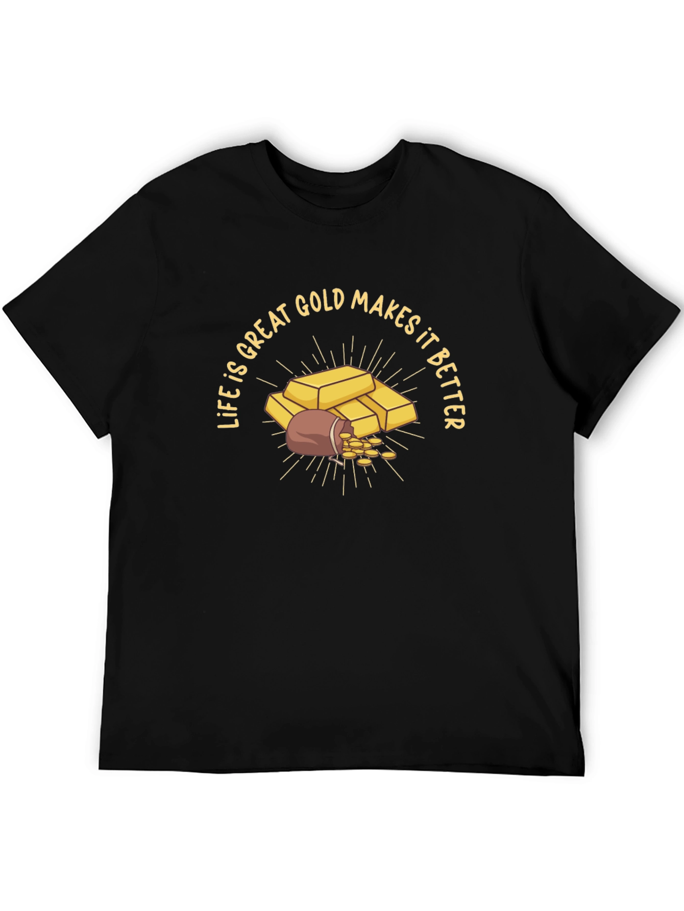 Life is Great Gold Makes it Better Graphic T-Shirt