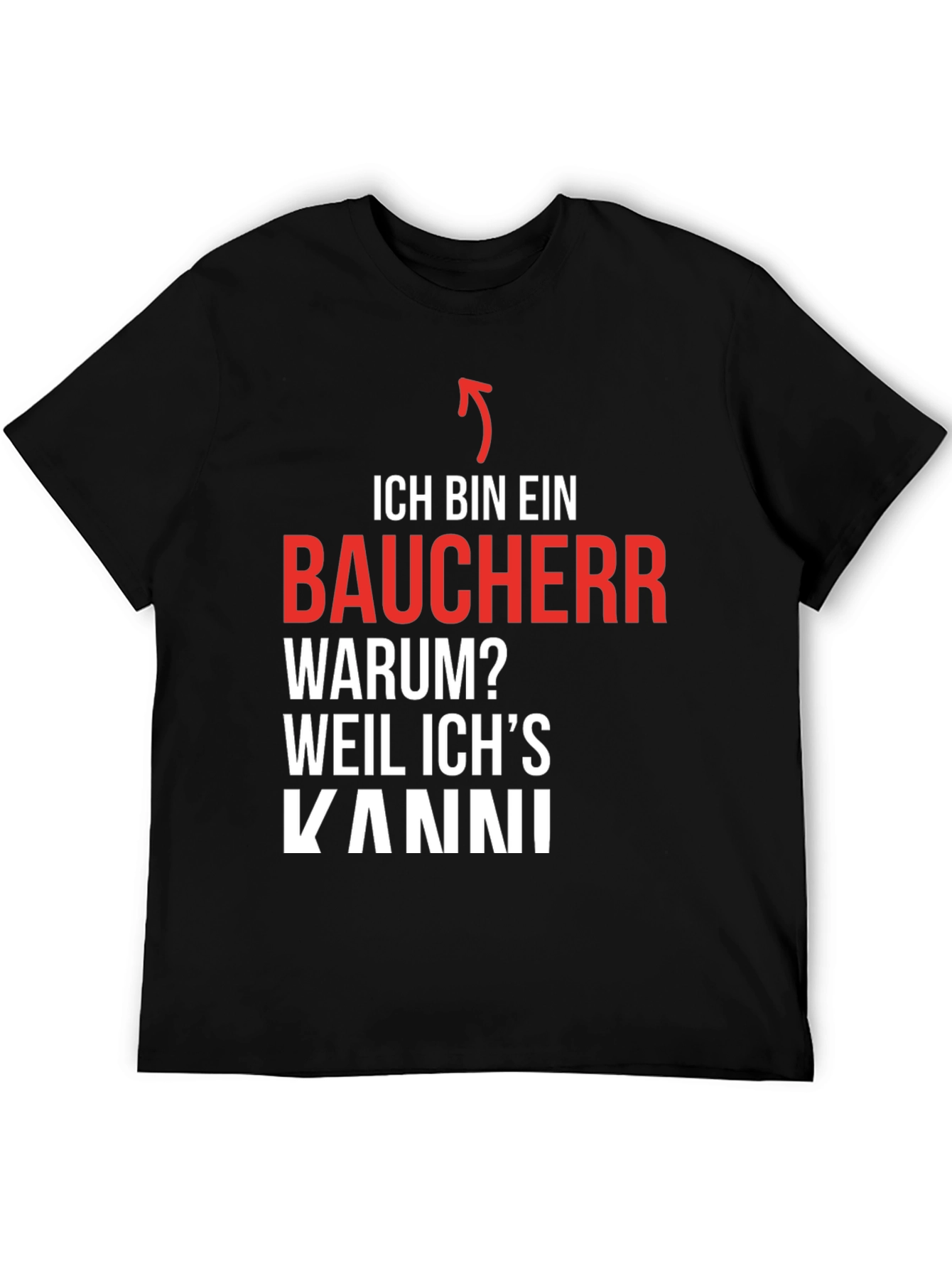 Ich Bin Ein Baucher T-Shirt - Because I Can!