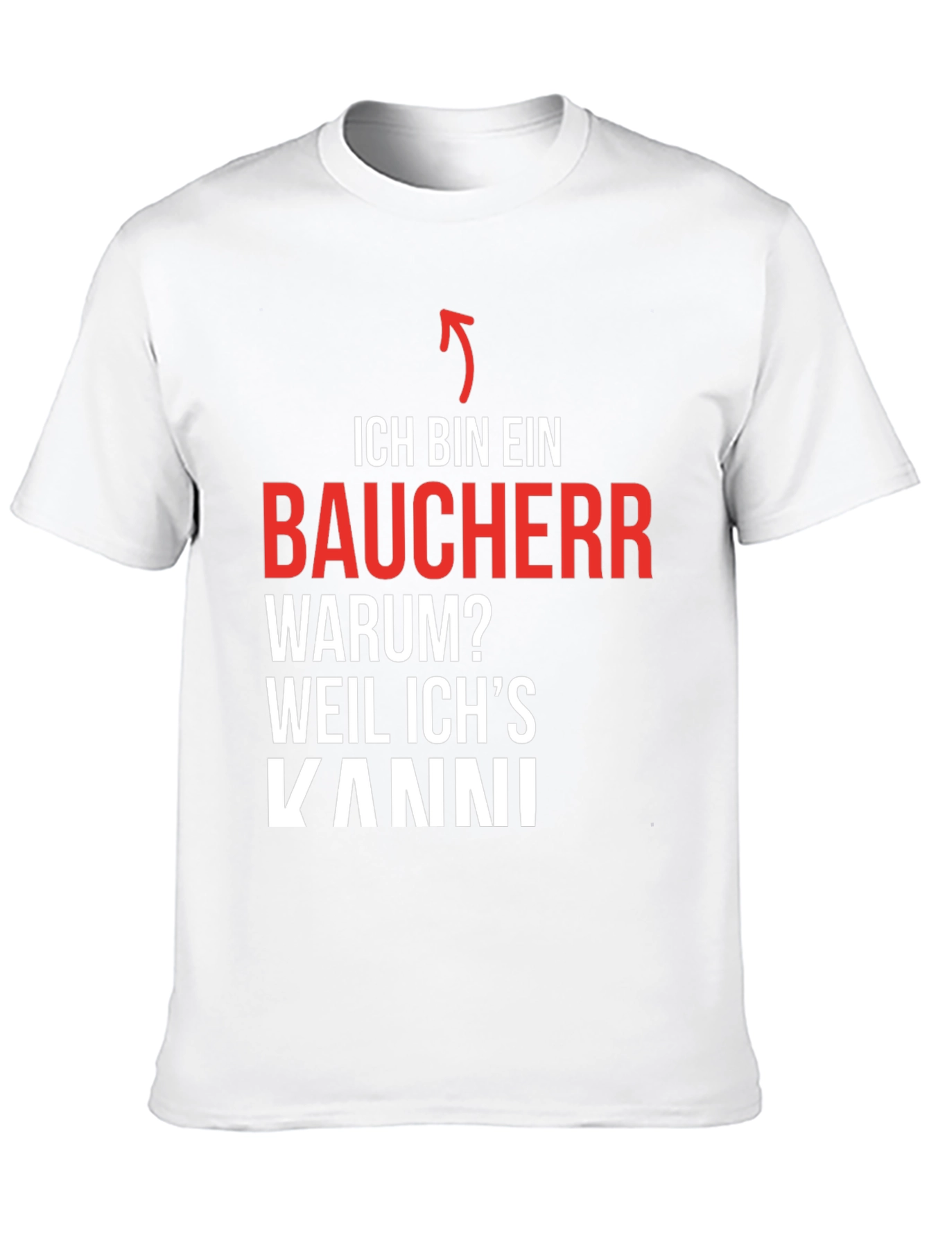 Ich Bin Ein Baucher T-Shirt - Because I Can!