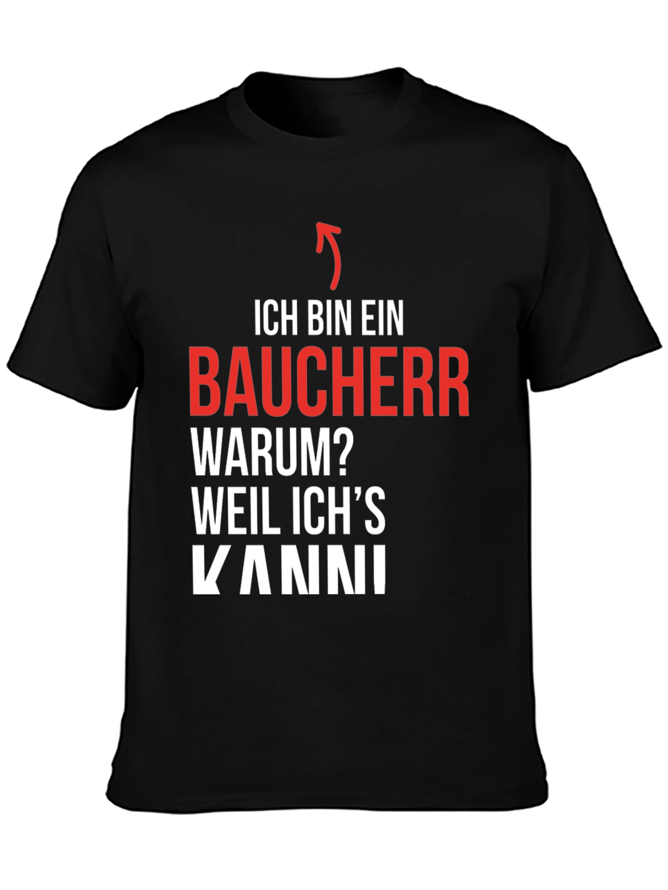 Ich Bin Ein Baucher T-Shirt - Because I Can!