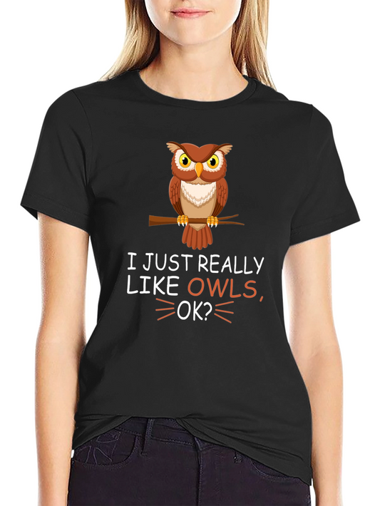 I Just Really Like Owls OK? T-Shirt