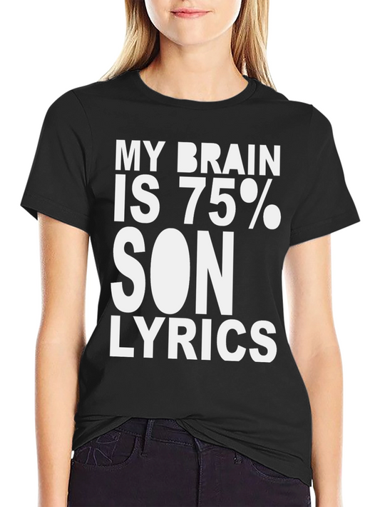 My Brain Is 75% Song Lyrics T-Shirt