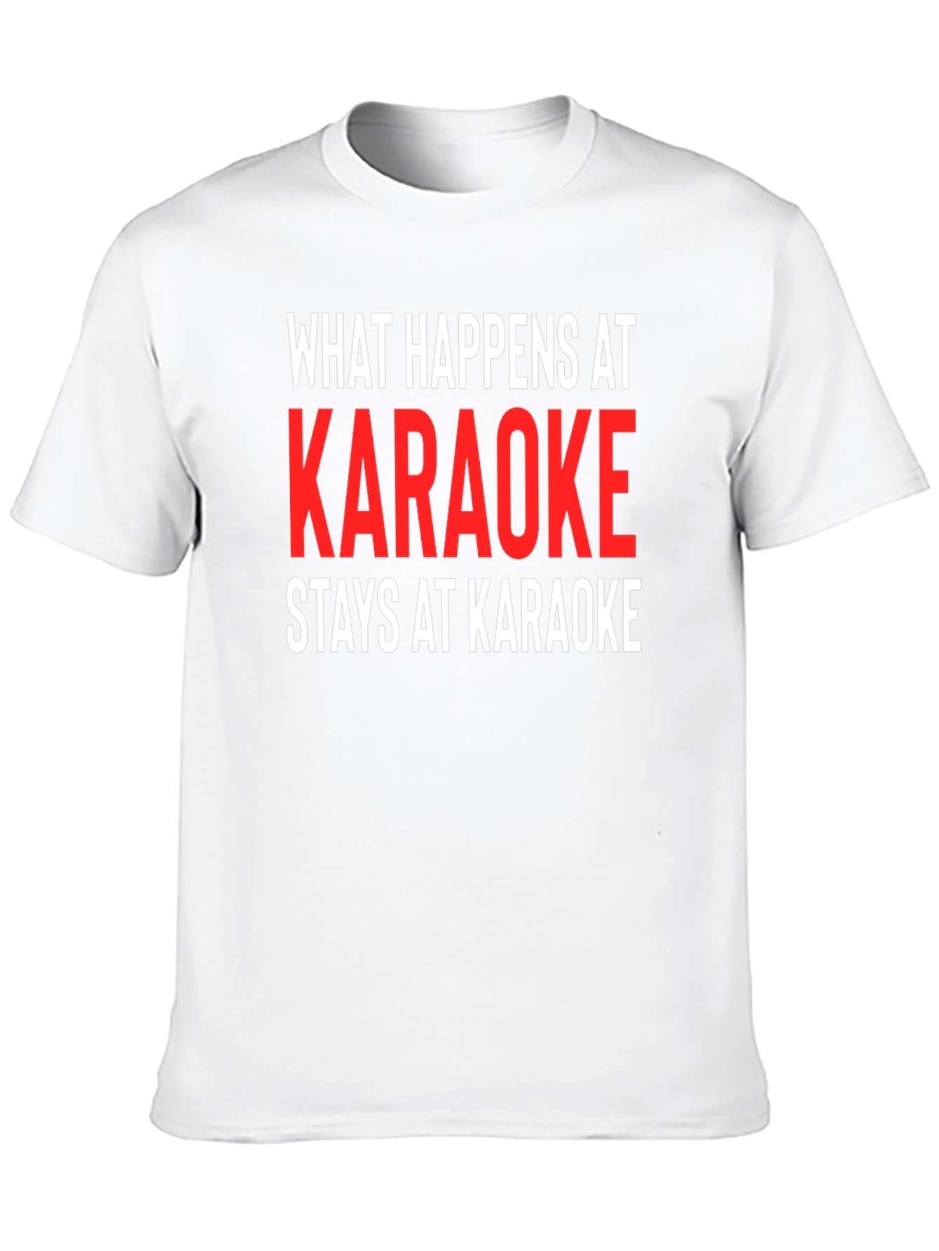 Karaoke Tee: What Happens At Karaoke Stays At Karaoke