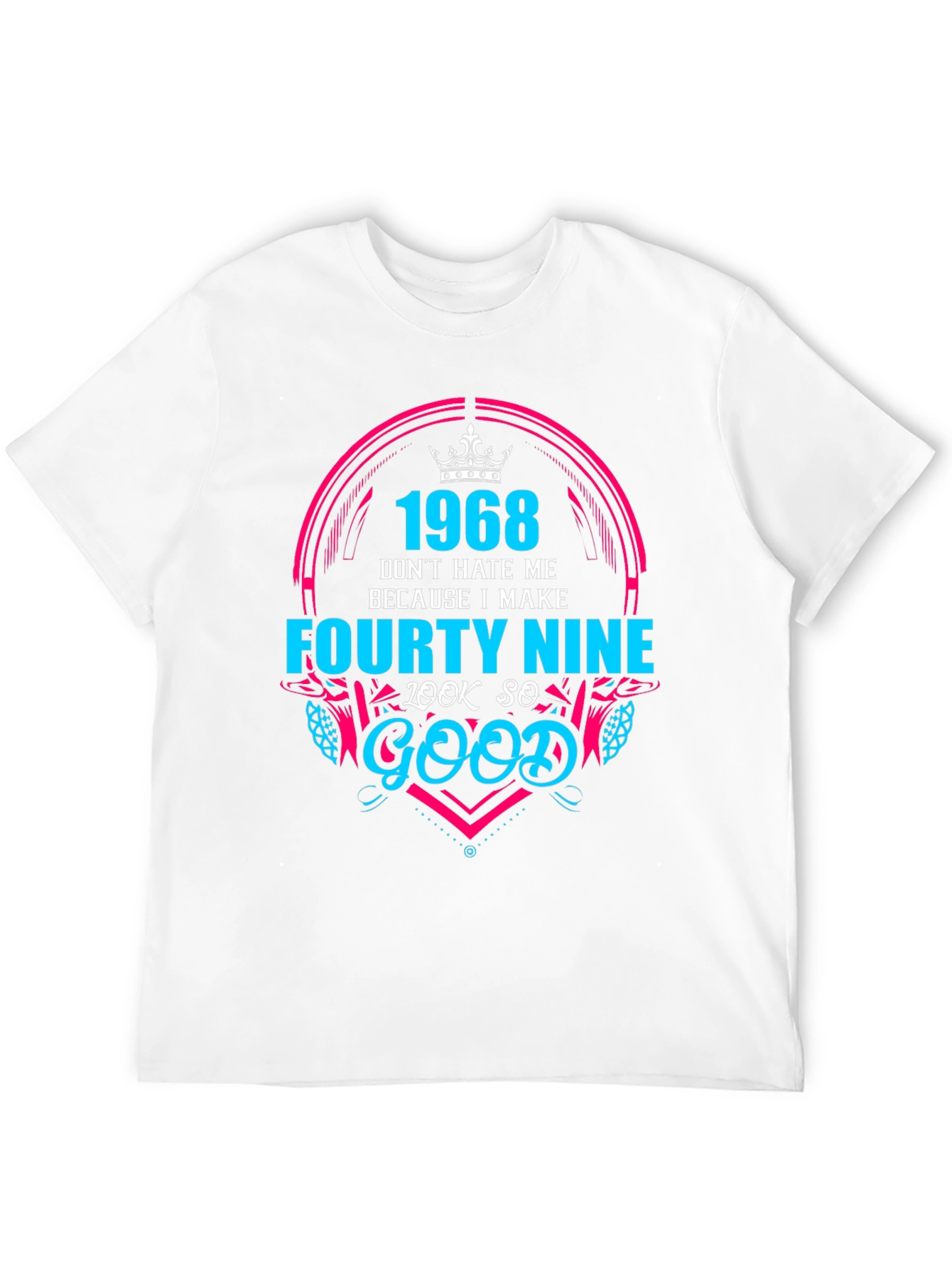 1968 Forty Nine Look So Good T-Shirt