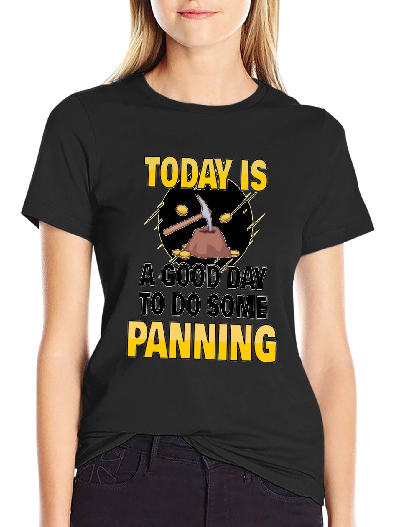 Today is a Good Day for Panning T-Shirt