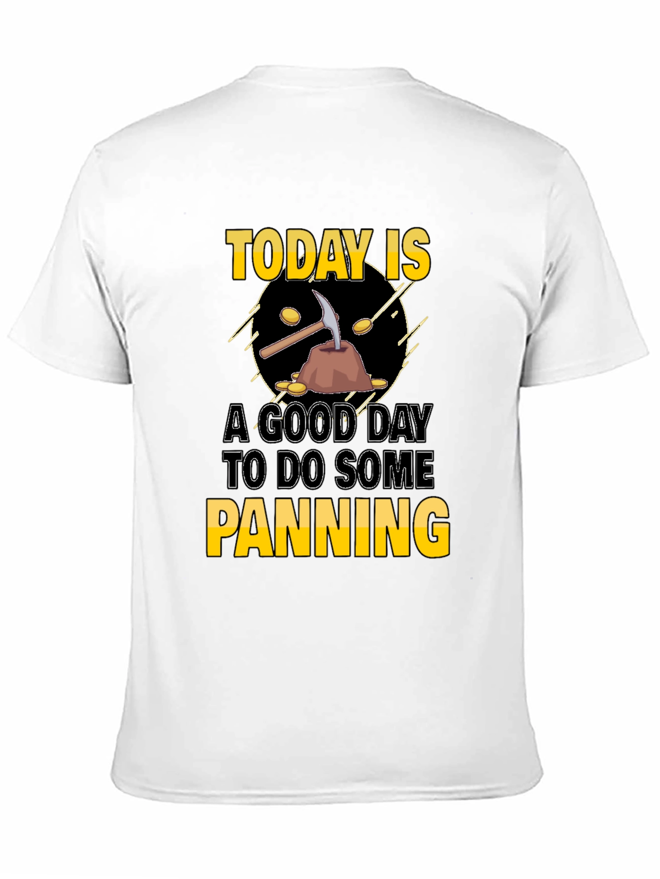 Today is a Good Day for Panning T-Shirt