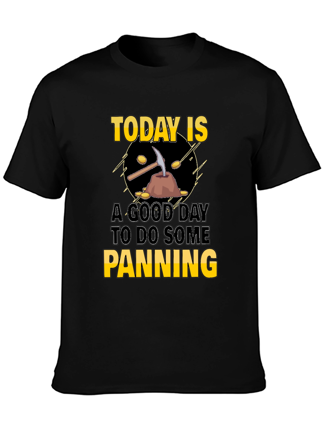 Today is a Good Day for Panning T-Shirt