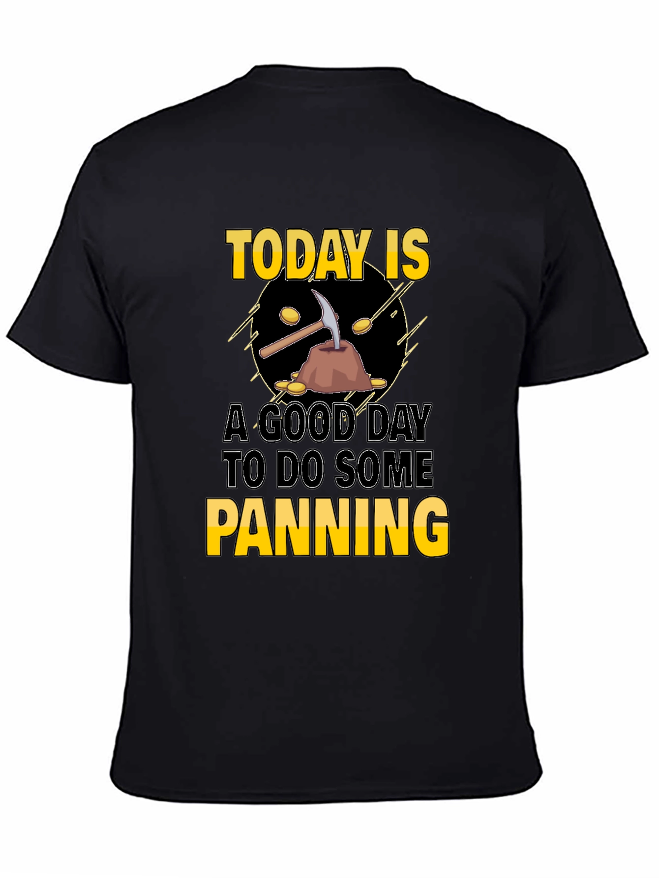 Today is a Good Day for Panning T-Shirt