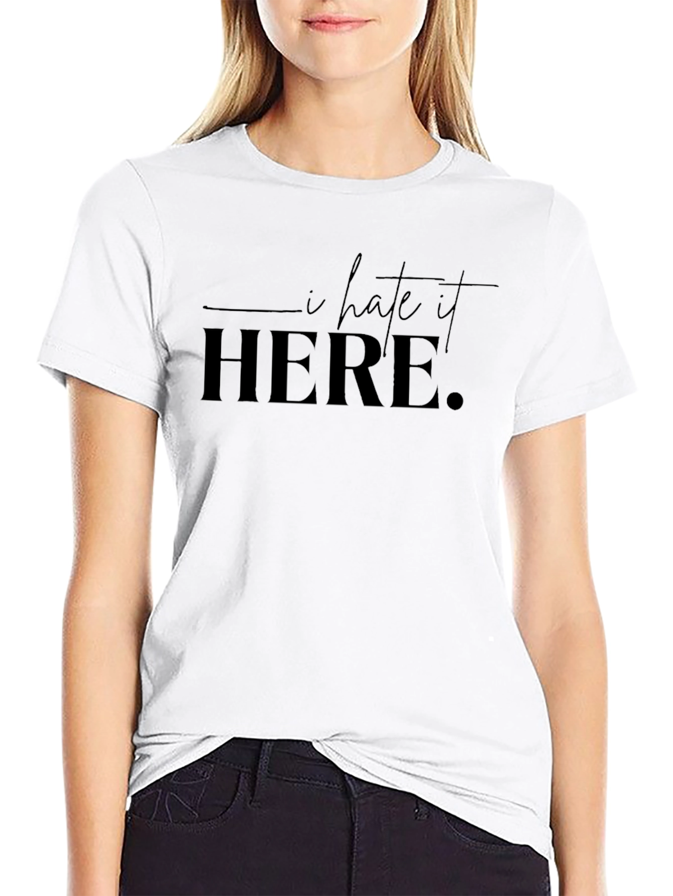 I Hate It Here T-Shirt - Classic Crew Neck