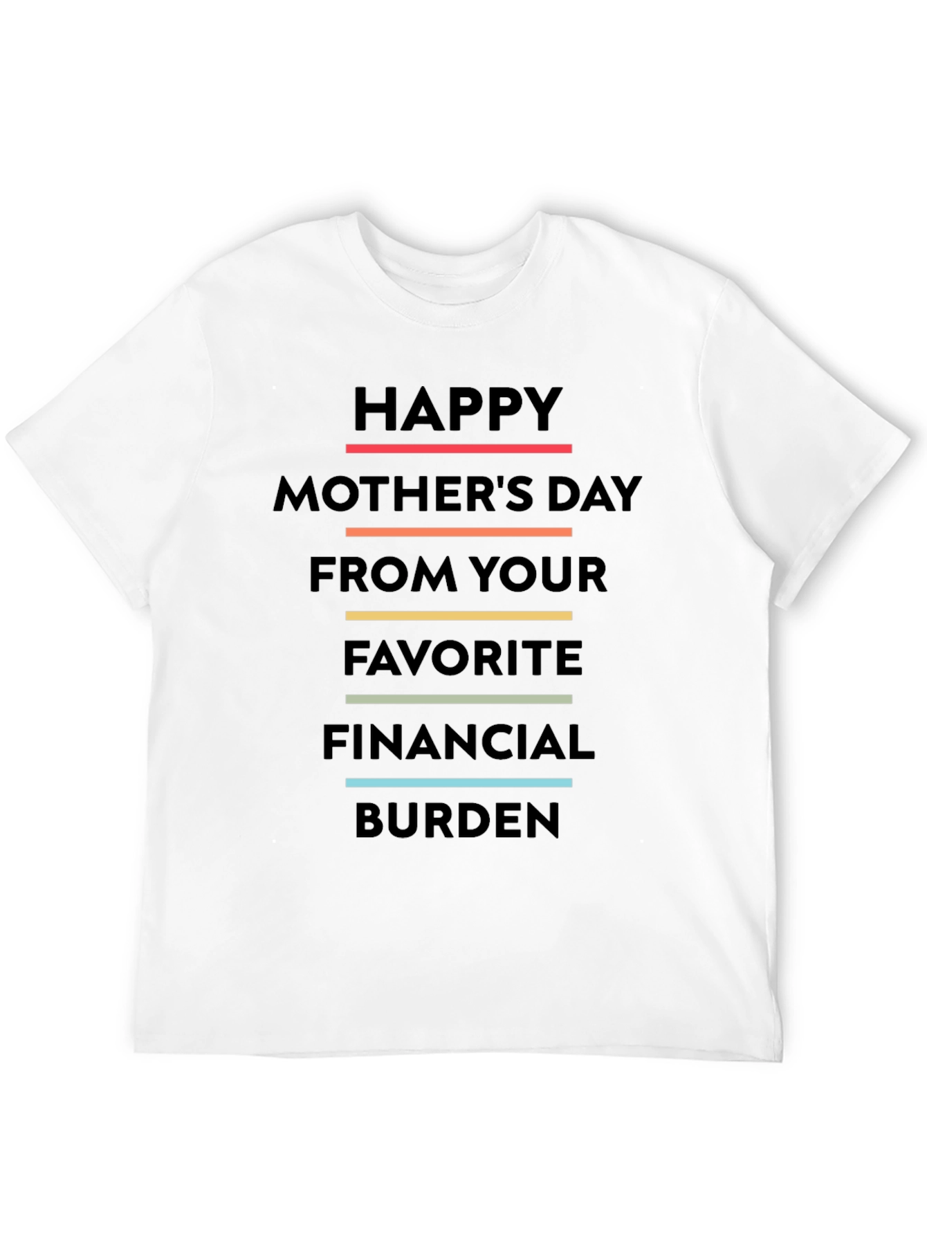 Funny Mothers Day T-Shirt - Favorite Financial Burden