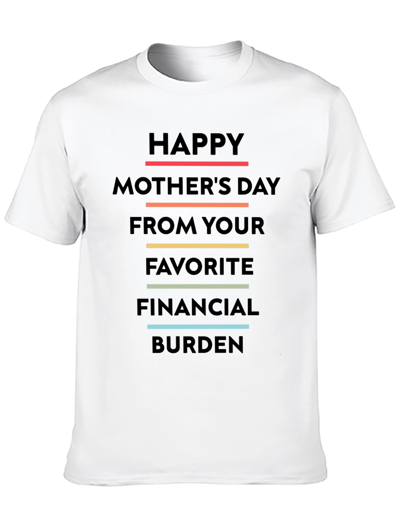 Funny Mothers Day T-Shirt - Favorite Financial Burden