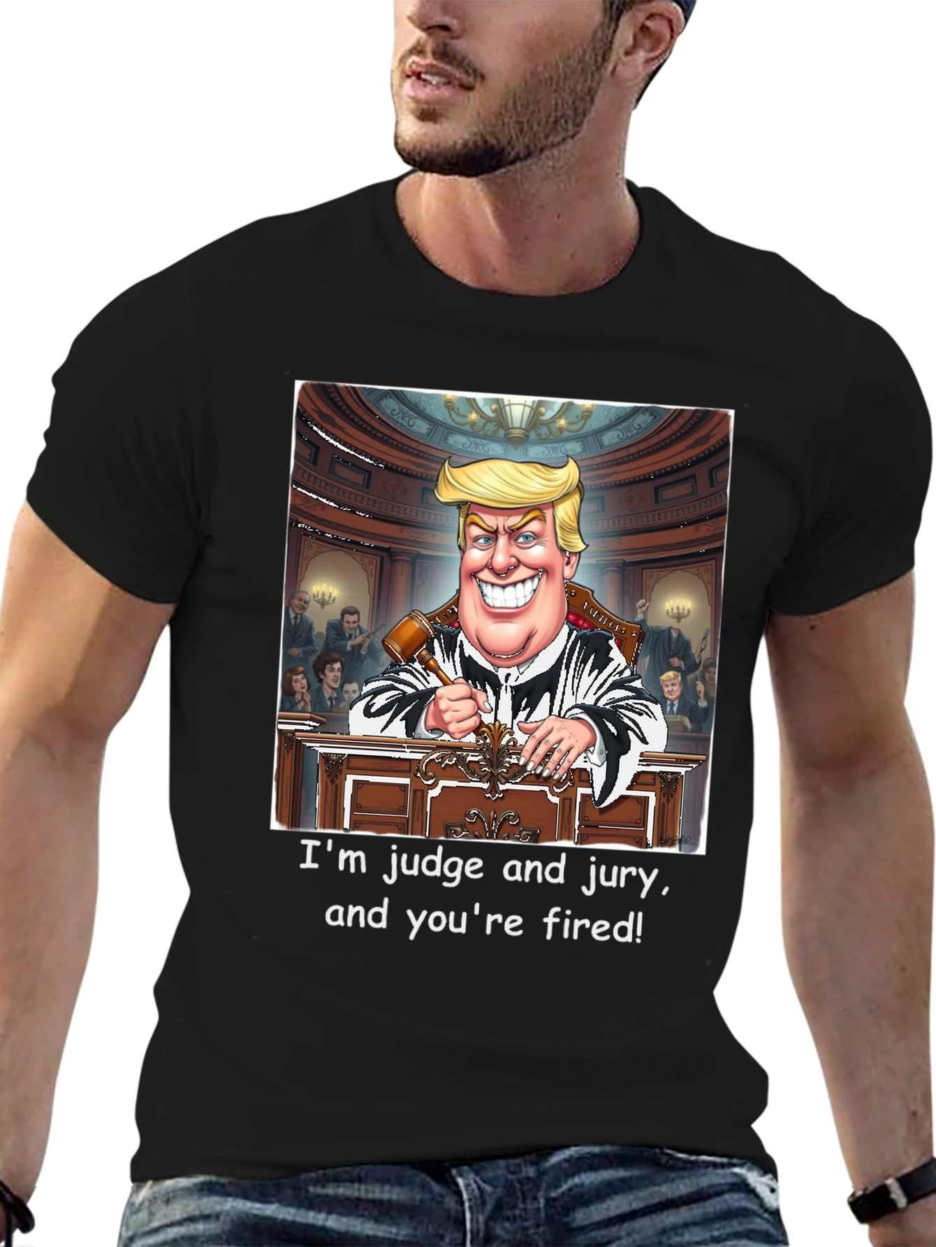 Trump Judge and Jury T-Shirt - Youre Fired!