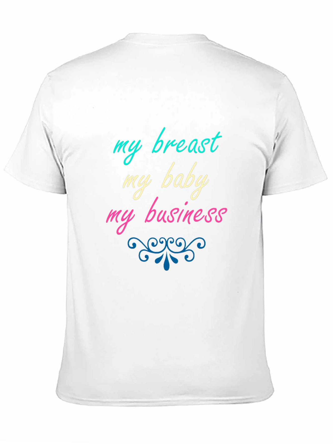 My Breast My Baby My Business Slogan T-Shirt