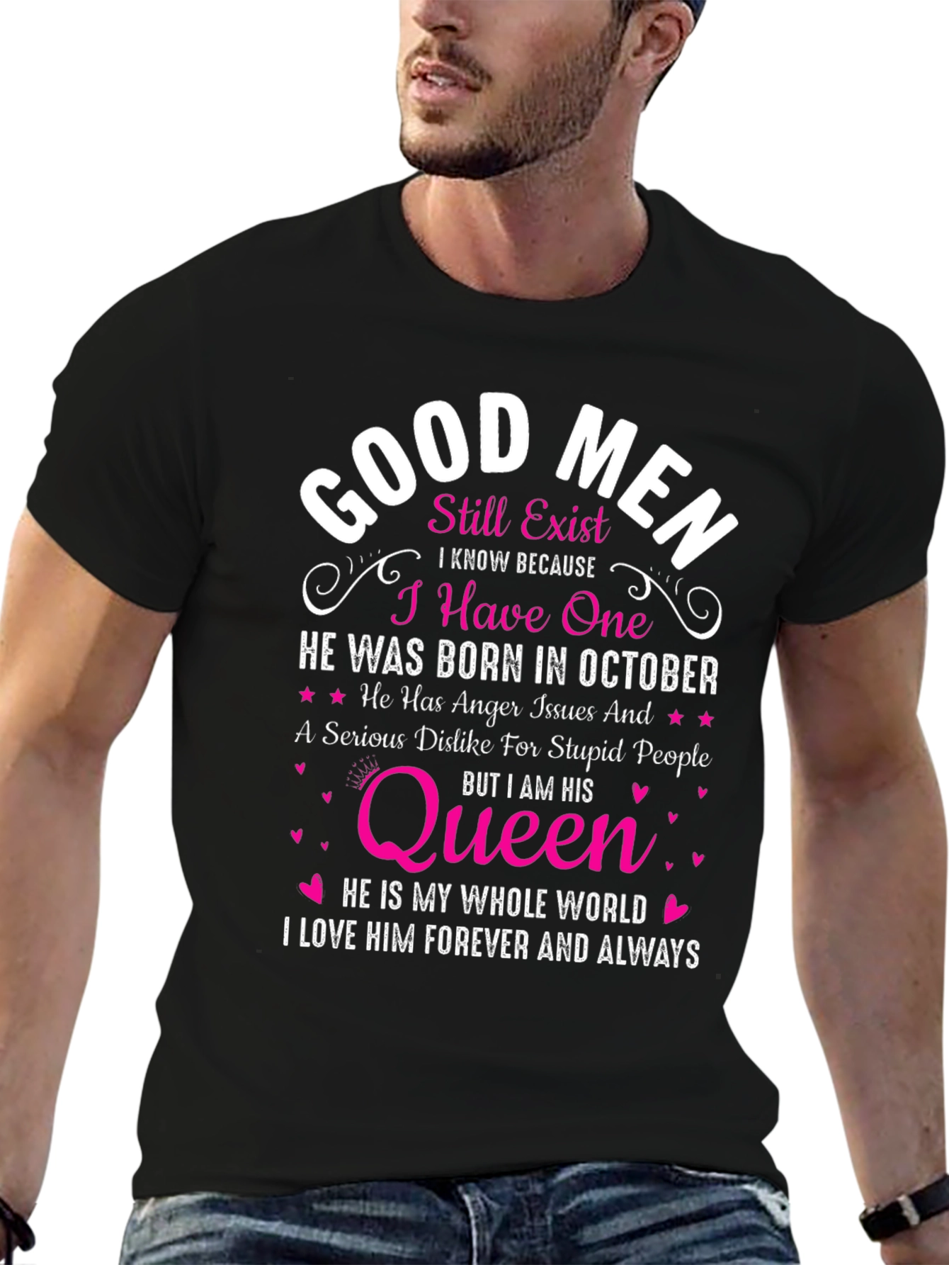 Good Men Still Exist T-Shirt: October Birthday Queen