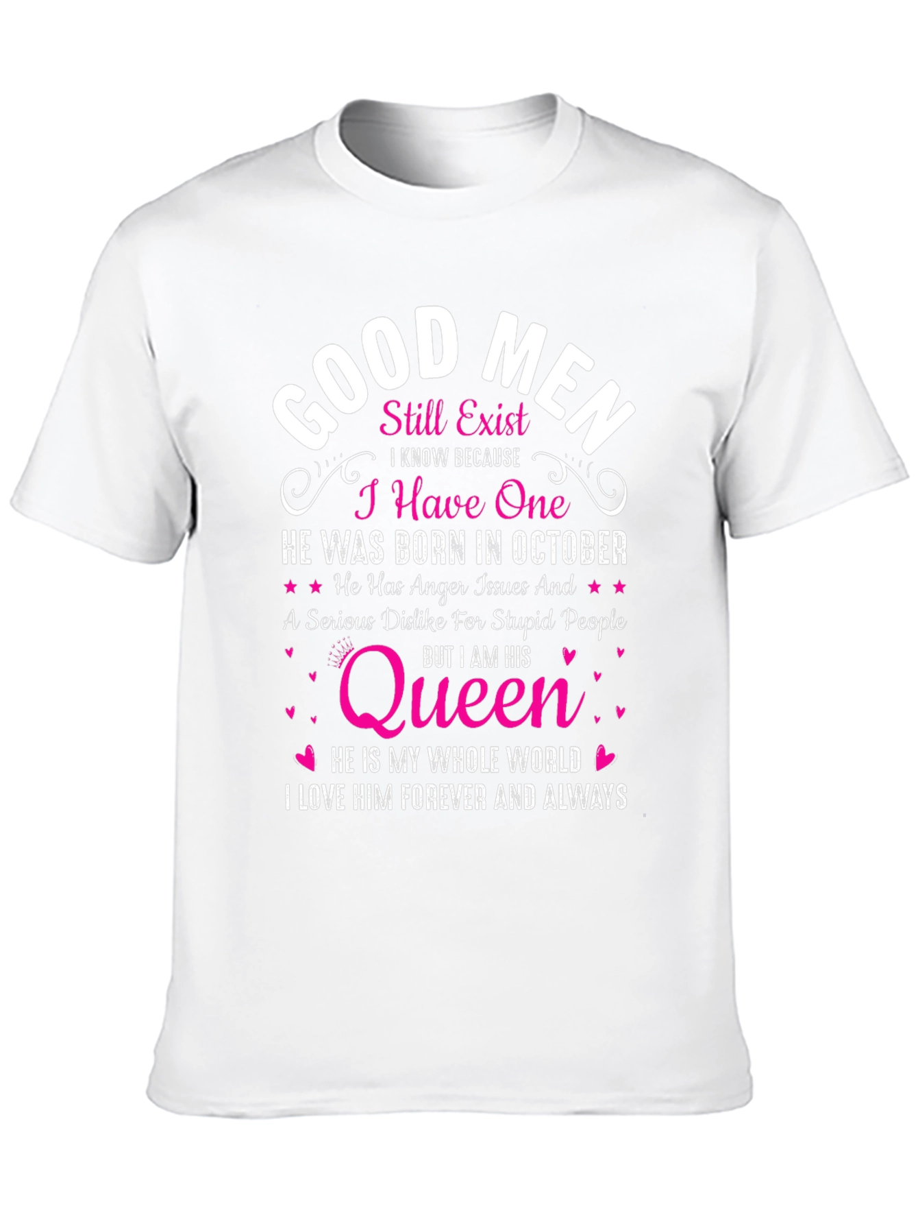 Good Men Still Exist T-Shirt: October Birthday Queen