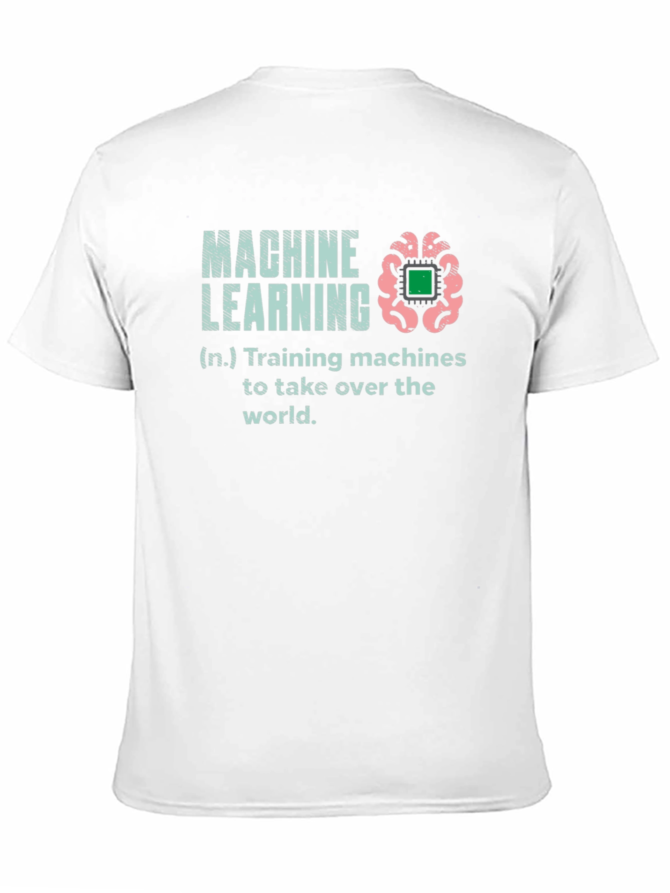 Machine Learning T-Shirt - Training Machines to Take Over