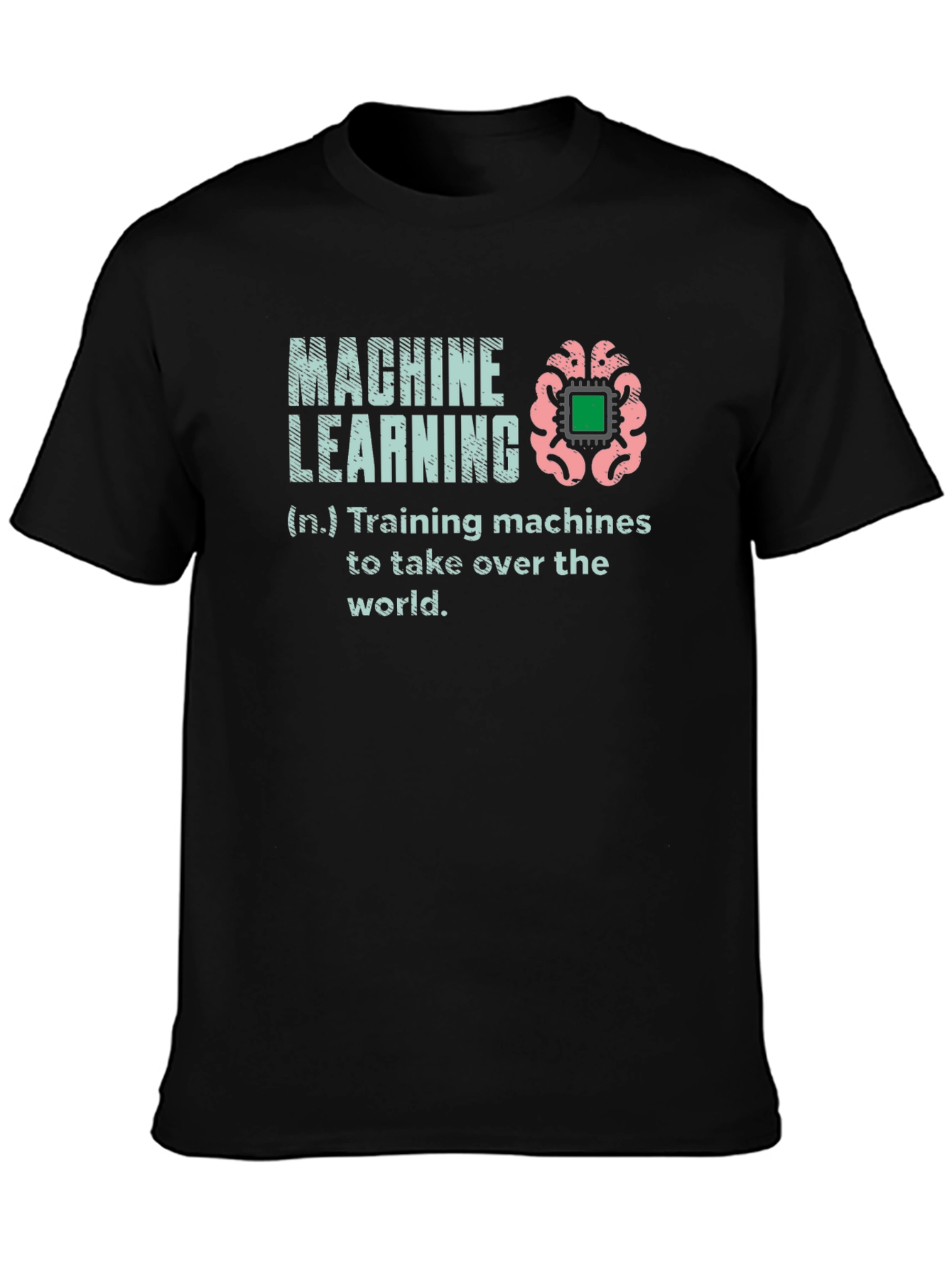 Machine Learning T-Shirt - Training Machines to Take Over