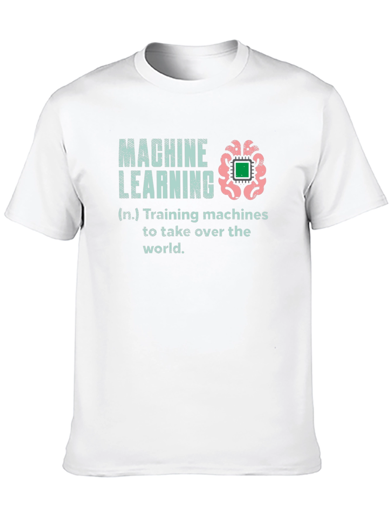 Machine Learning T-Shirt - Training Machines to Take Over