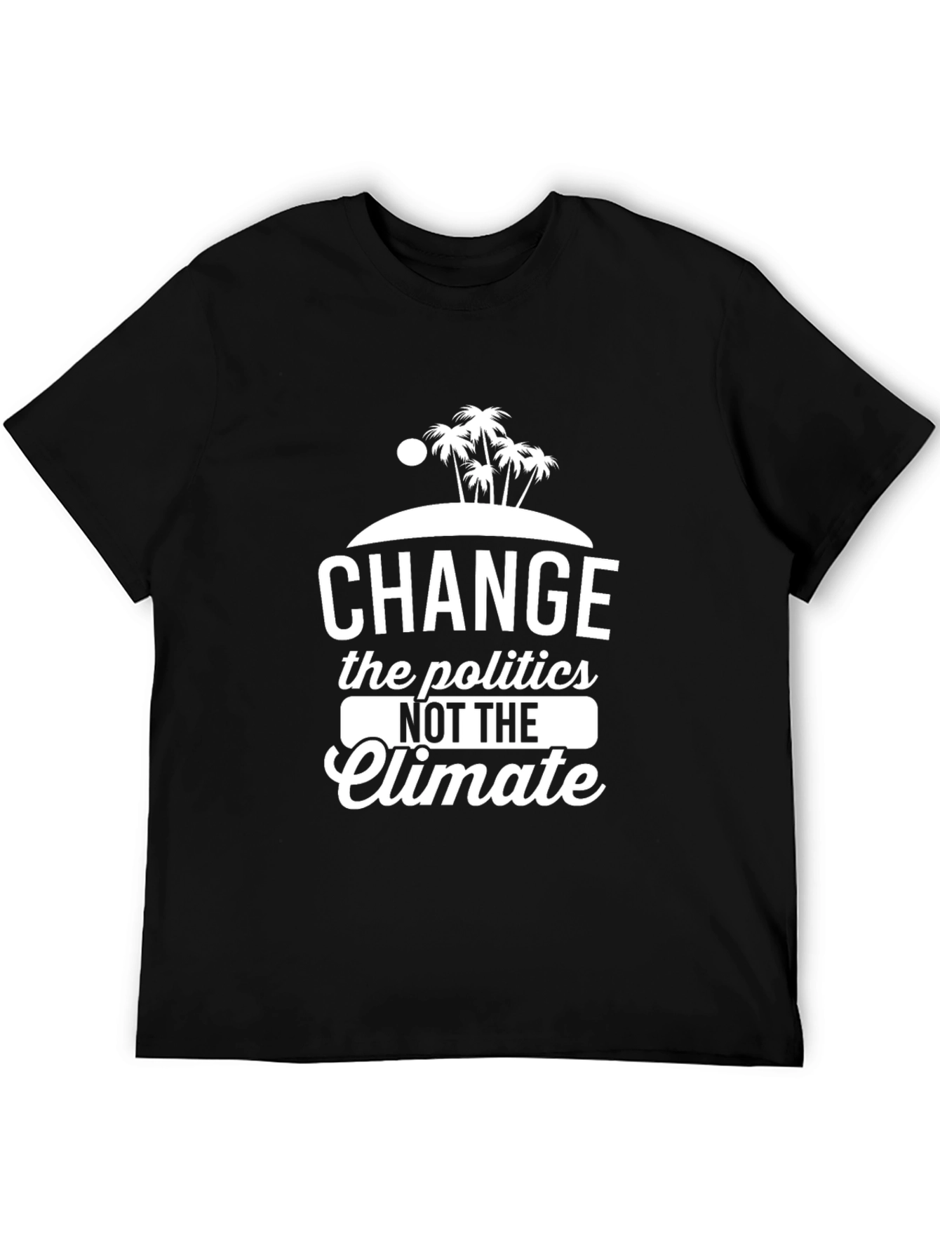 Change Politics Not Climate T-Shirt