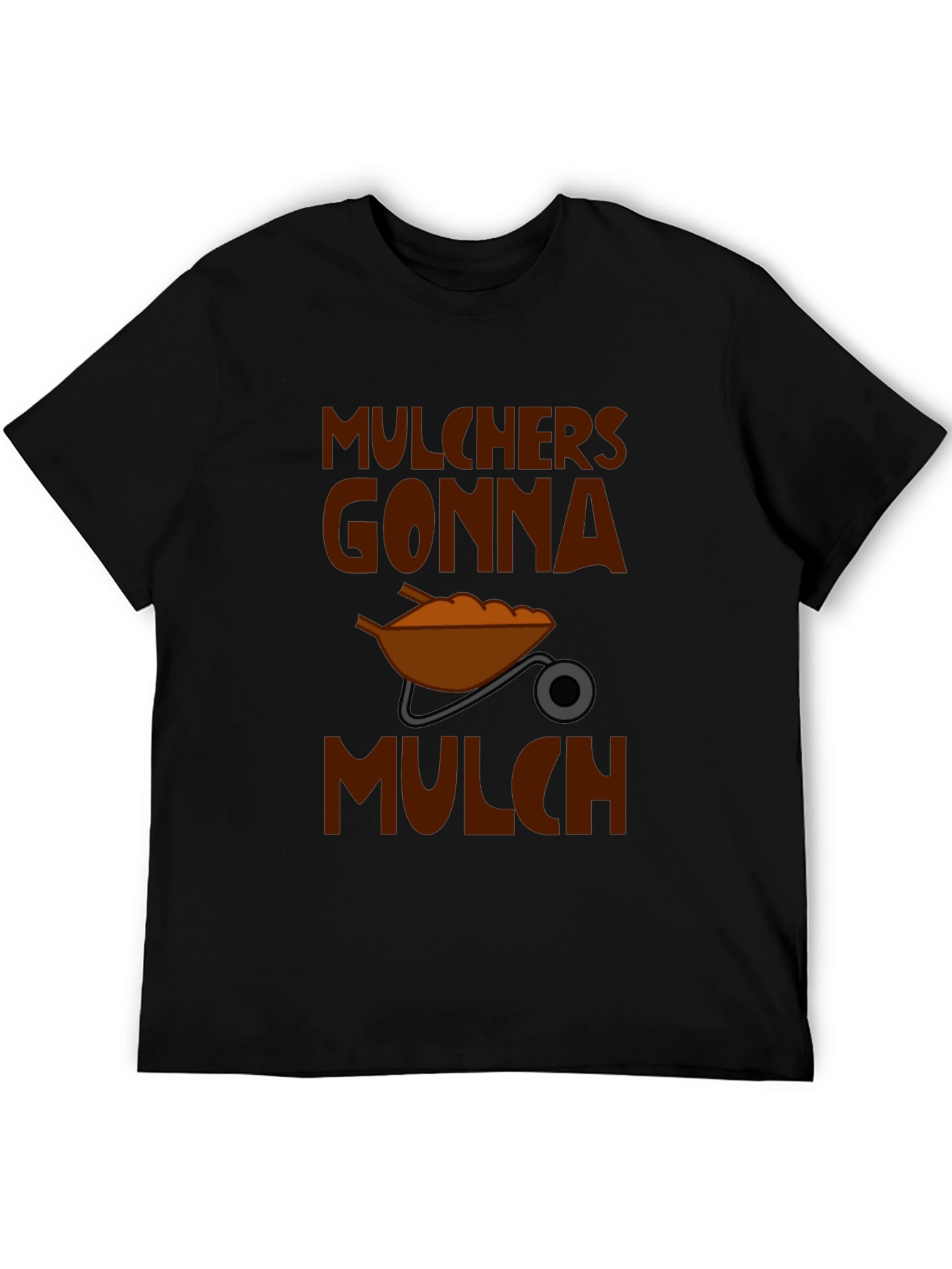 Mulchers Gonna Mulch Graphic T-Shirt
