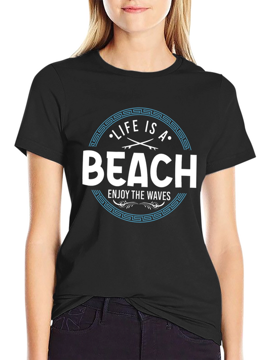 Life Is A Beach T-Shirt - Enjoy the Waves!