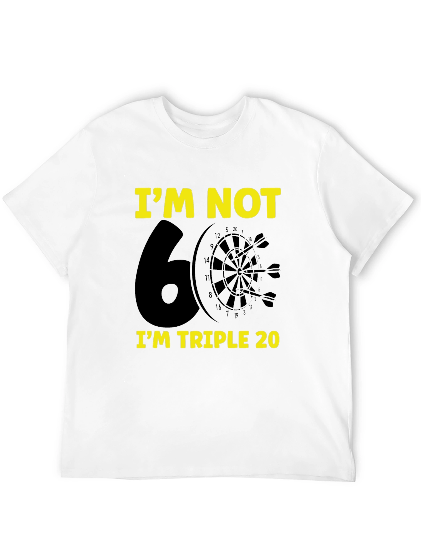Im Not 60 Im Triple 20 Funny T-Shirt