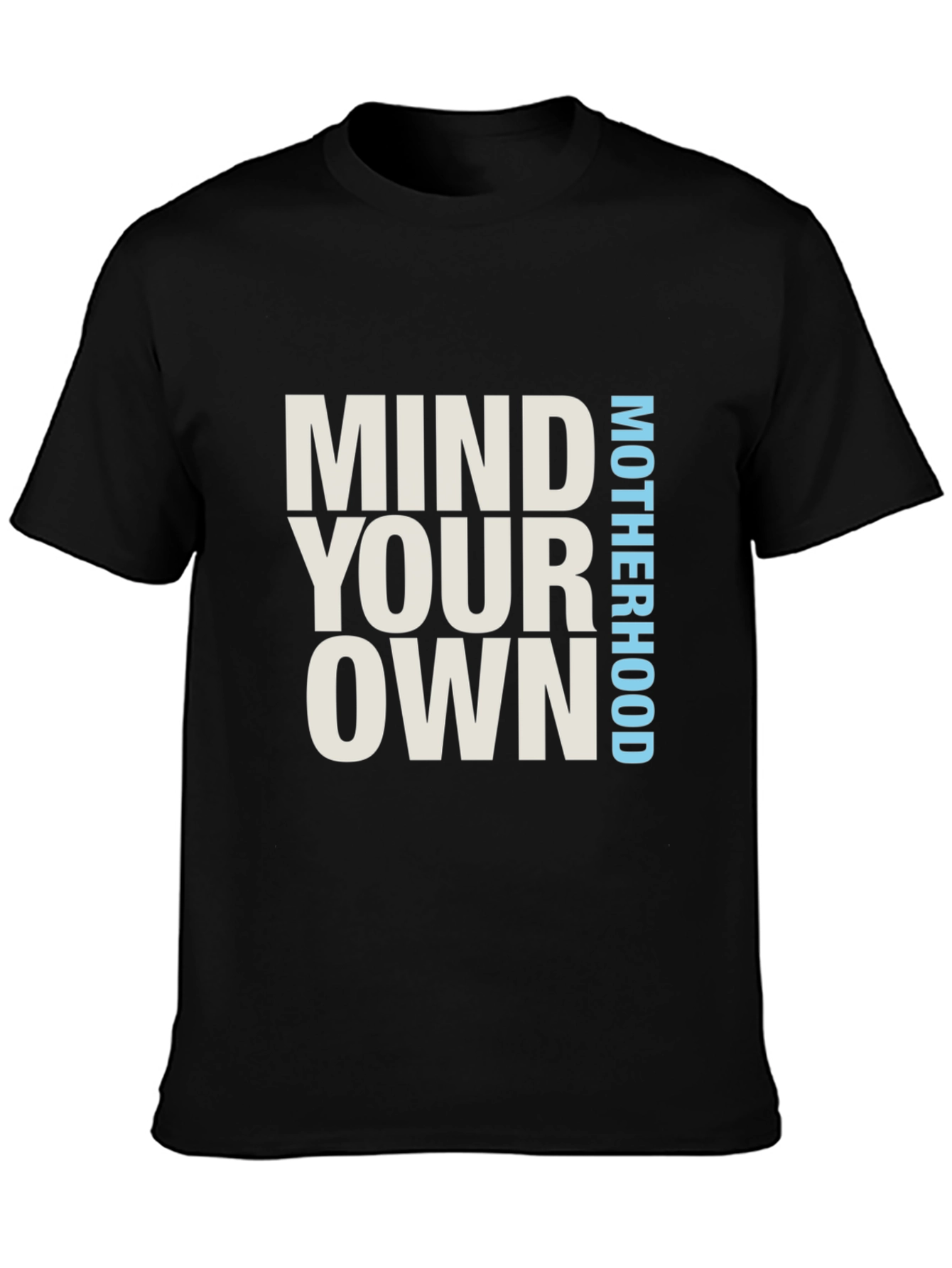 Mind Your Own Motherhood Black T-Shirt