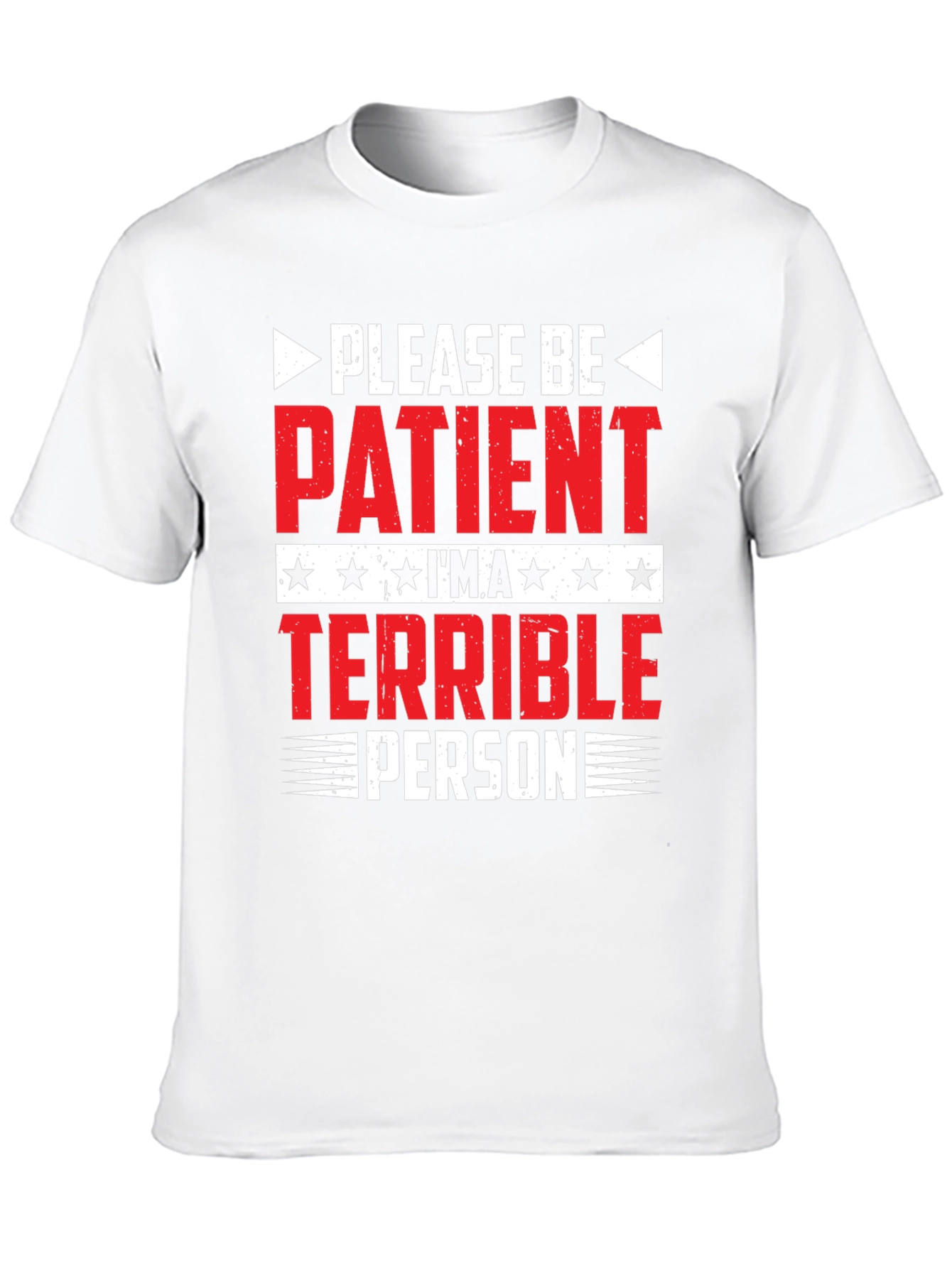 Funny Please Be Patient Terrible Person Graphic Tee