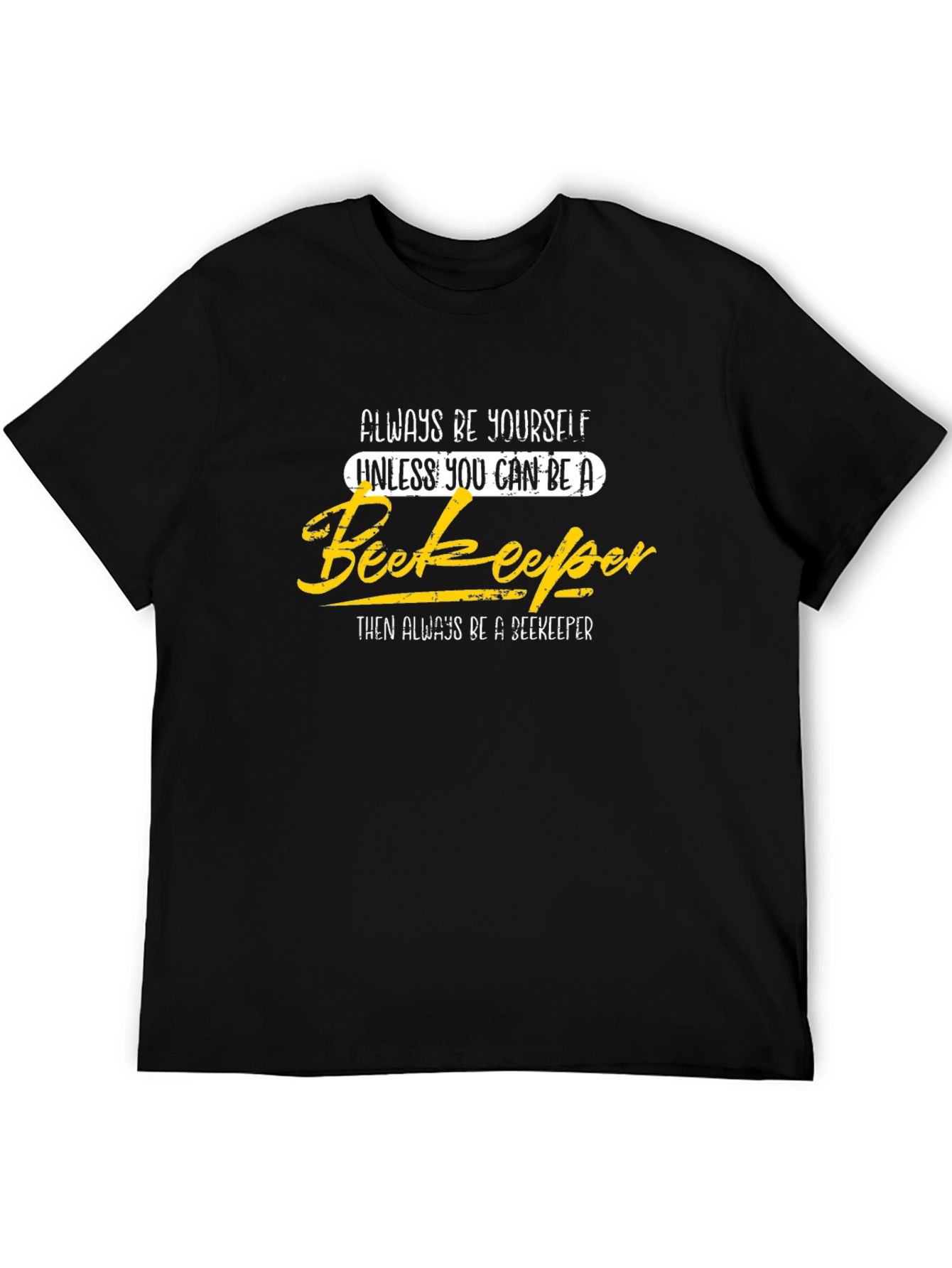 Always Be Yourself Beekeeper Graphic Tee