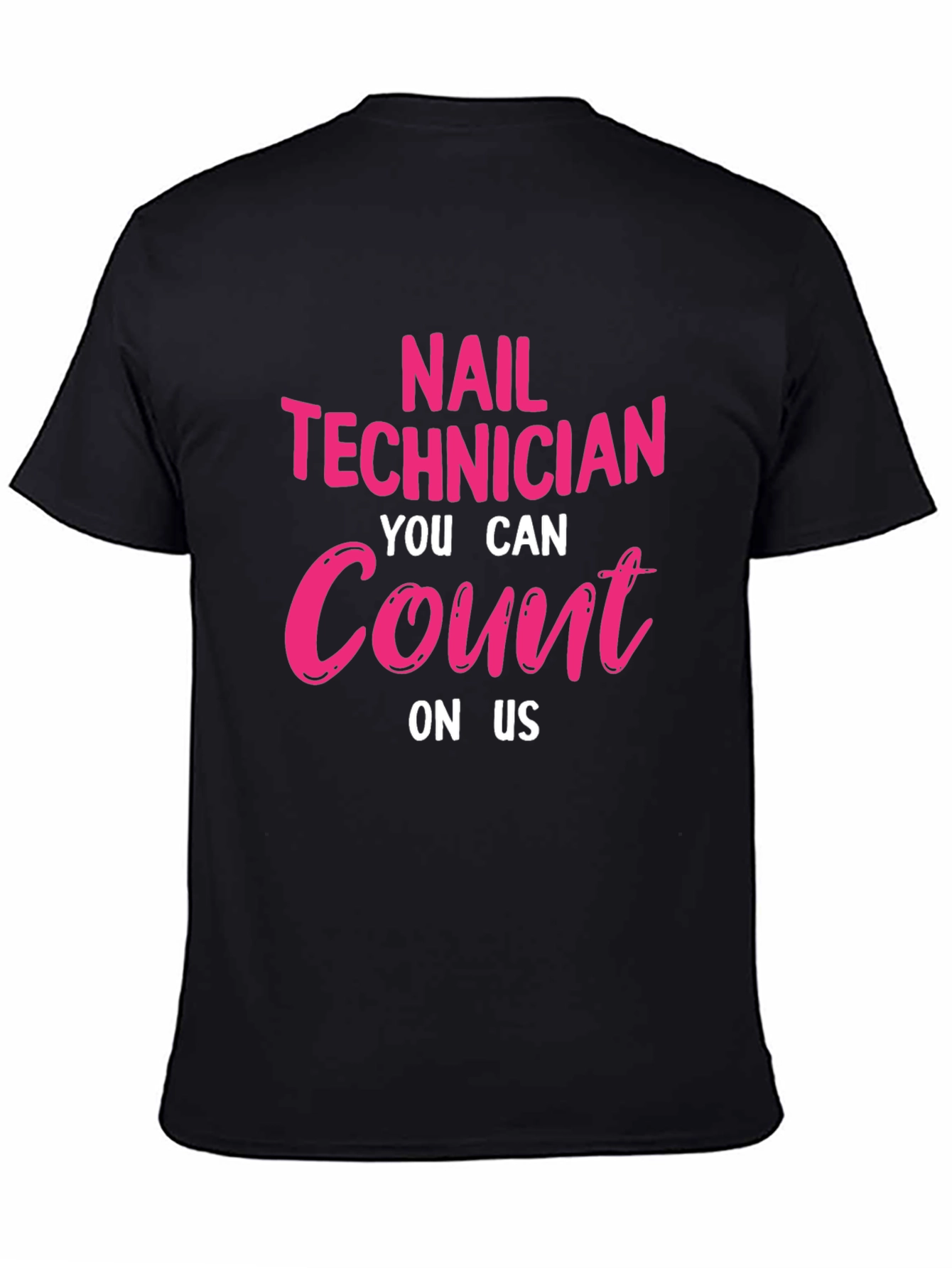 Nail Technician T-Shirt: You Can Count On Us