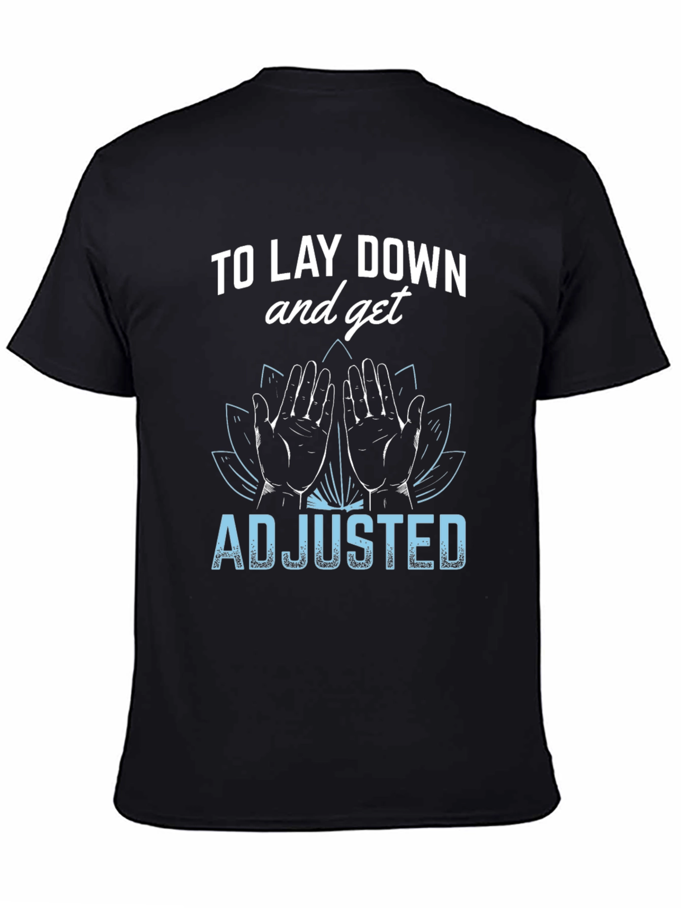 Chiropractor T-Shirt: Lay Down & Get Adjusted