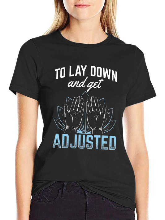 Chiropractor T-Shirt: Lay Down & Get Adjusted