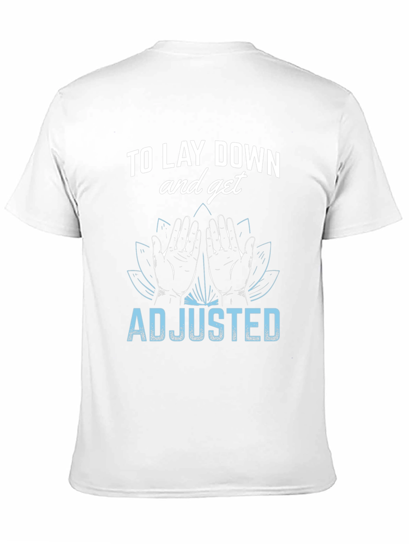 Chiropractor T-Shirt: Lay Down & Get Adjusted