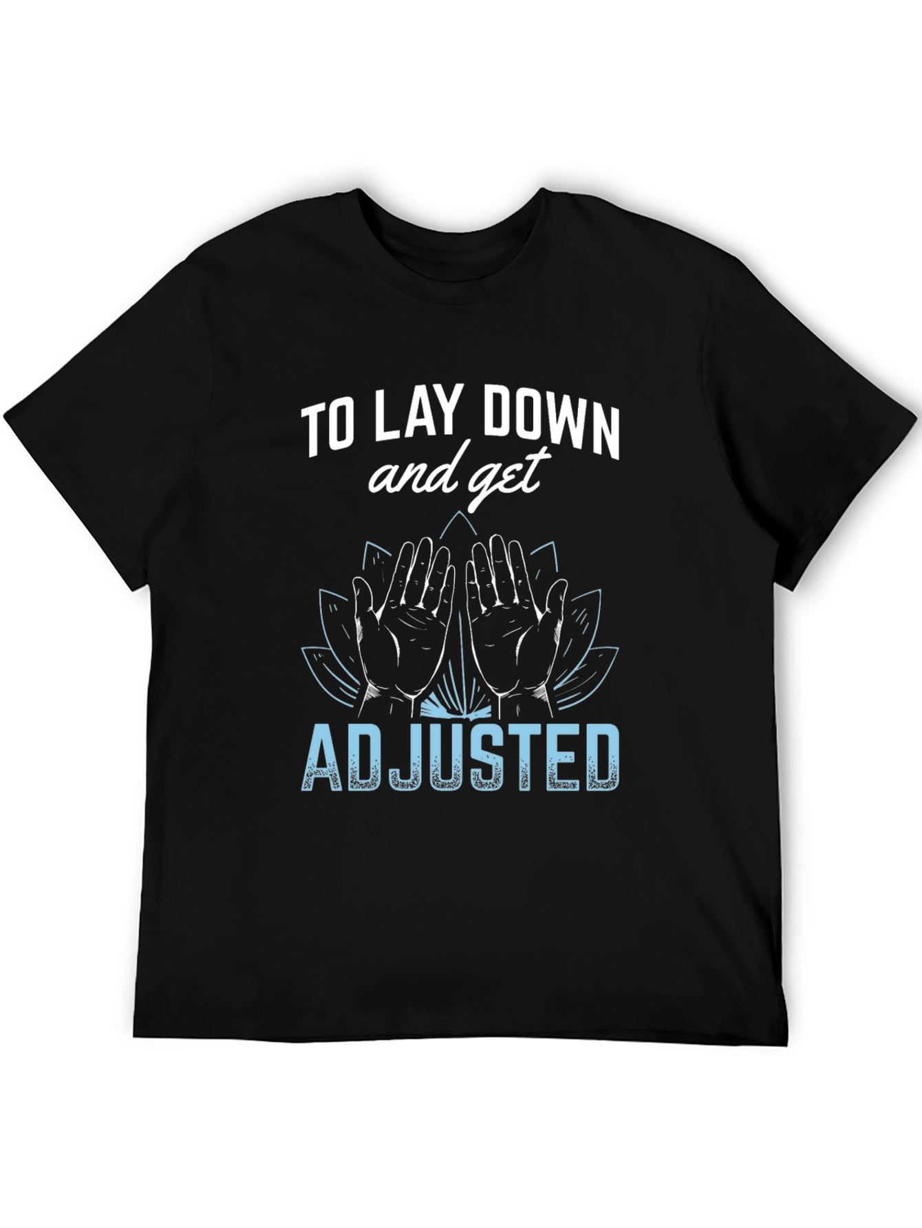 Chiropractor T-Shirt: Lay Down & Get Adjusted