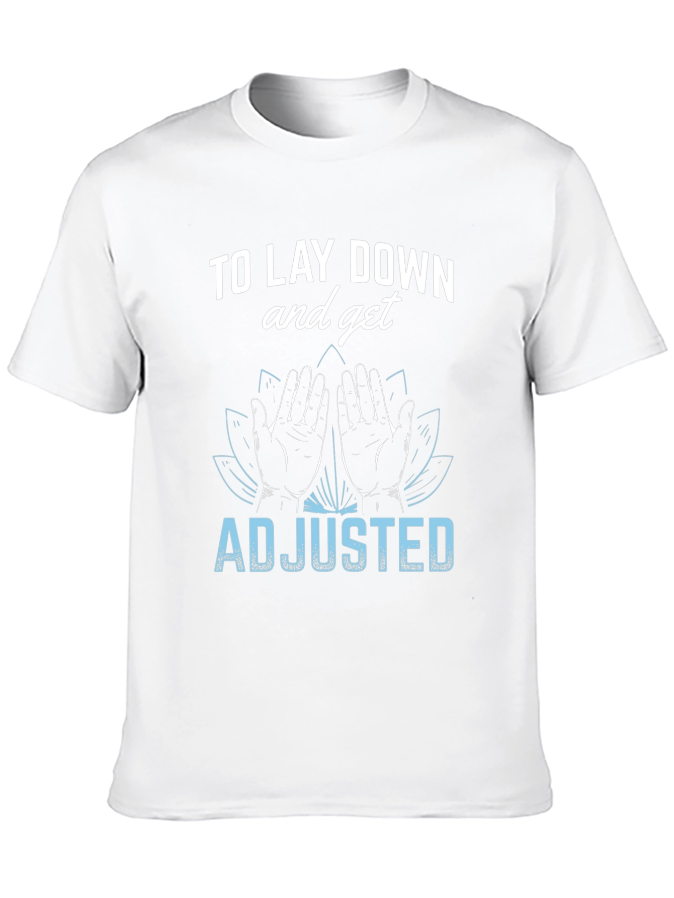 Chiropractor T-Shirt: Lay Down & Get Adjusted