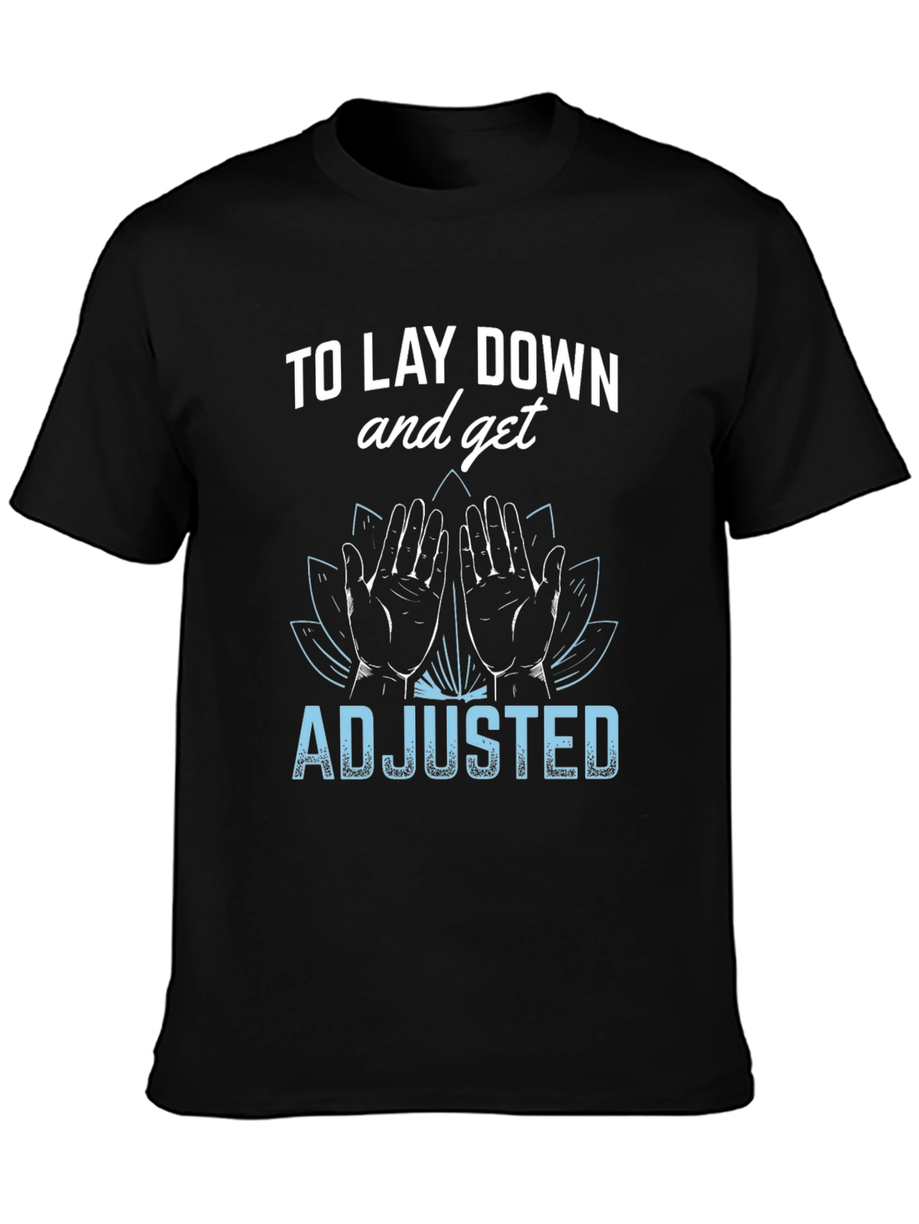 Chiropractor T-Shirt: Lay Down & Get Adjusted