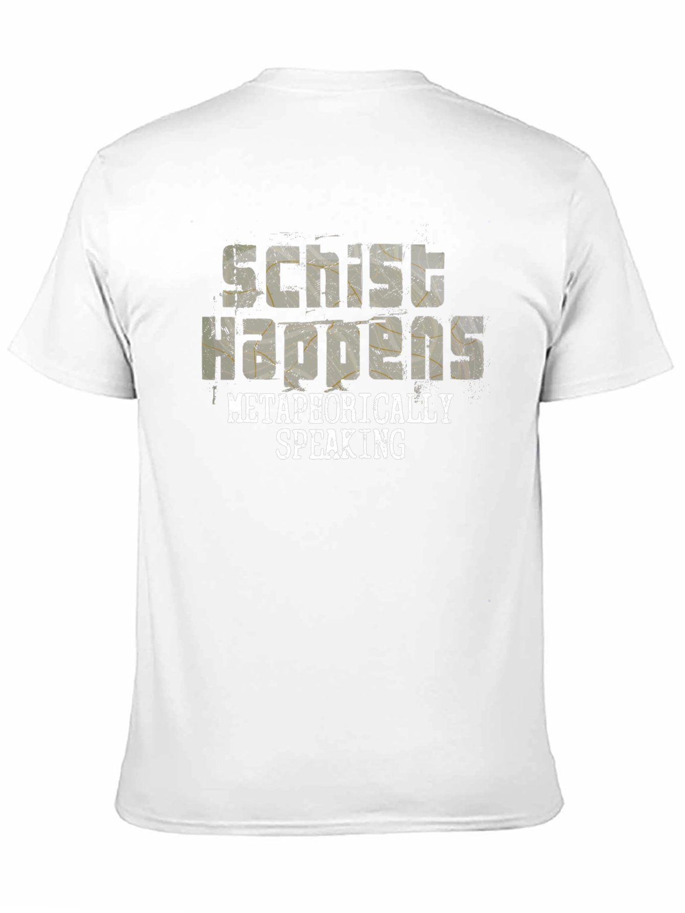 Schist Happens Metaphorically Speaking Black T-Shirt