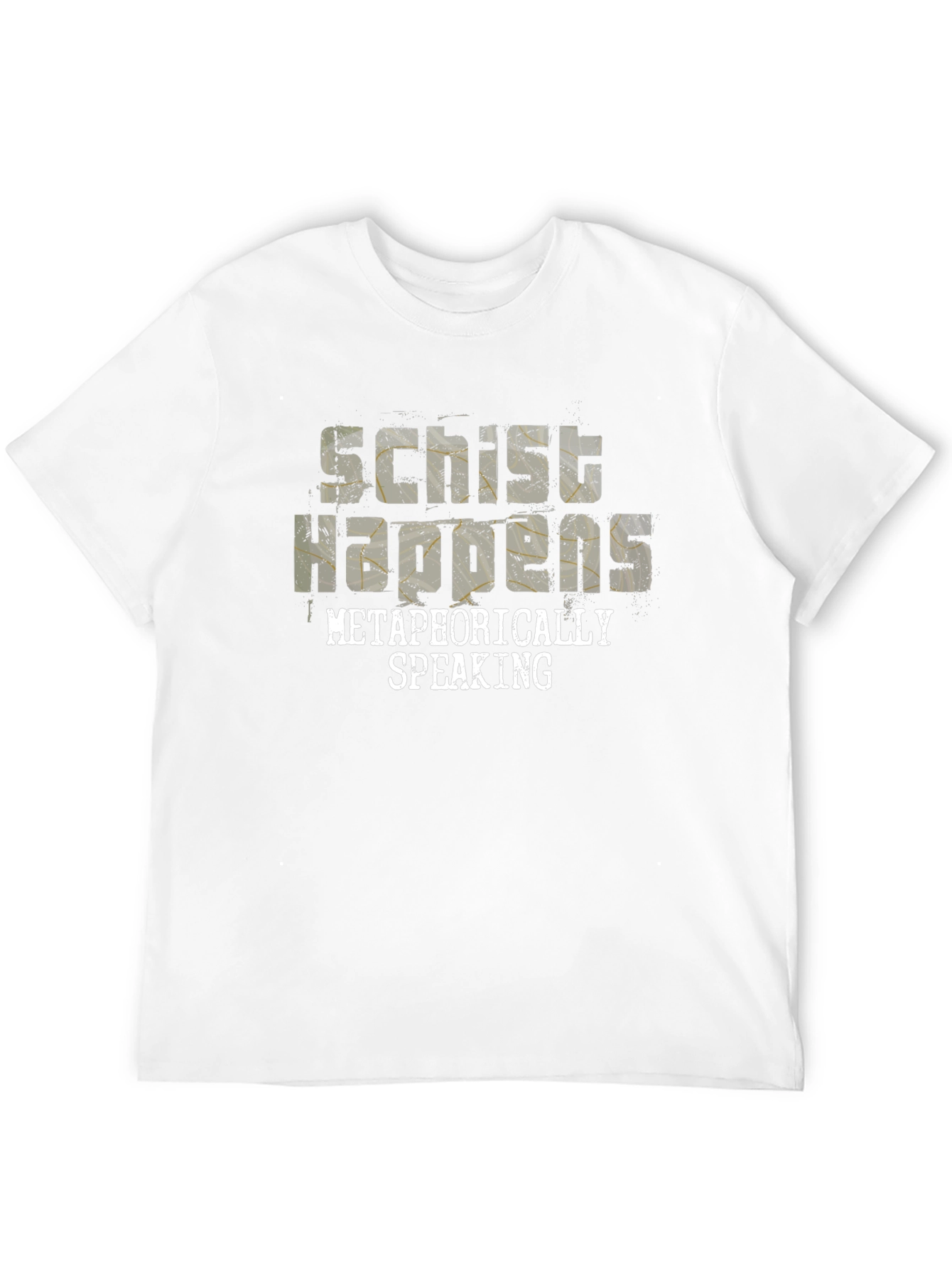 Schist Happens Metaphorically Speaking Black T-Shirt