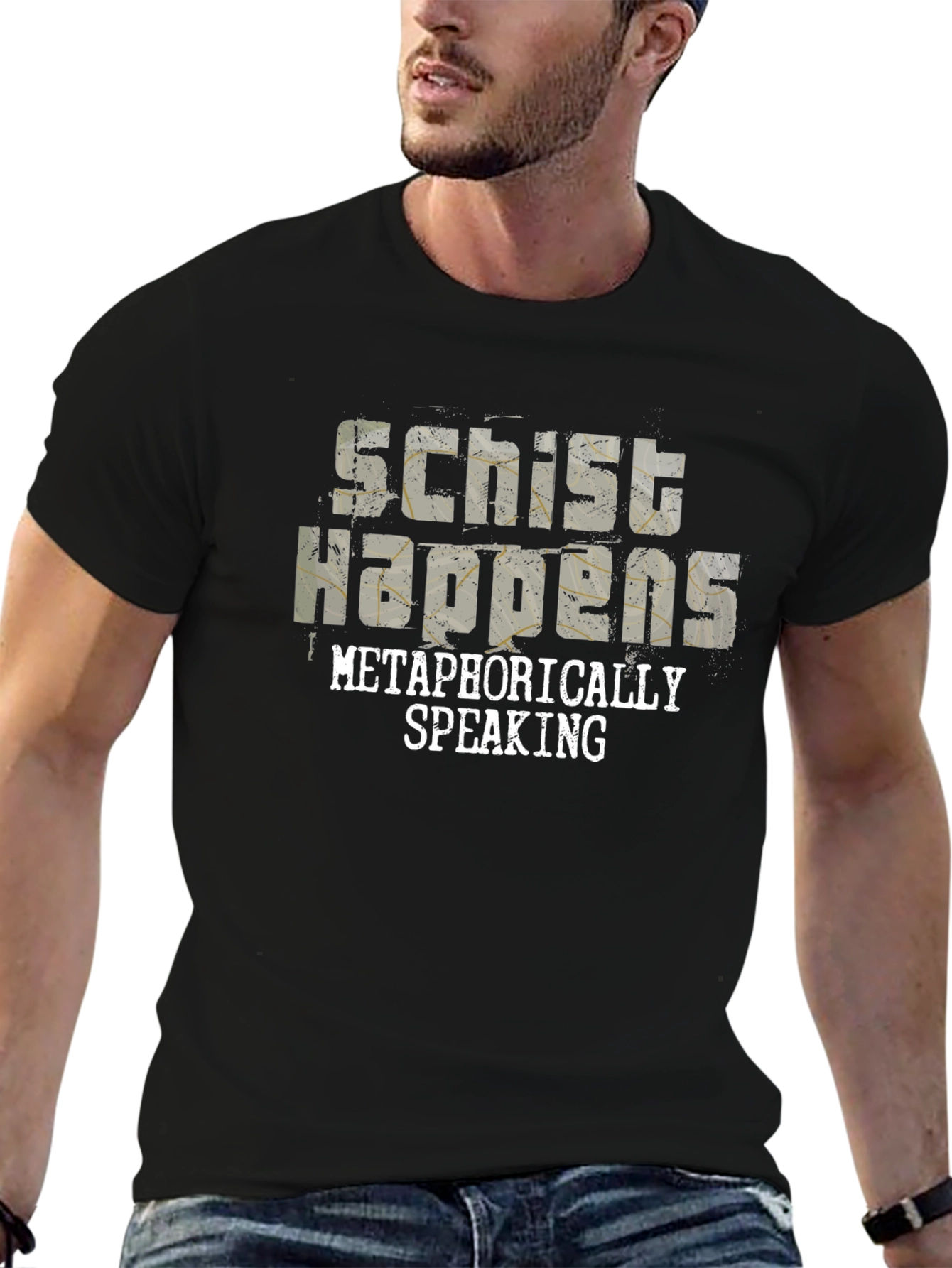 Schist Happens Metaphorically Speaking Black T-Shirt