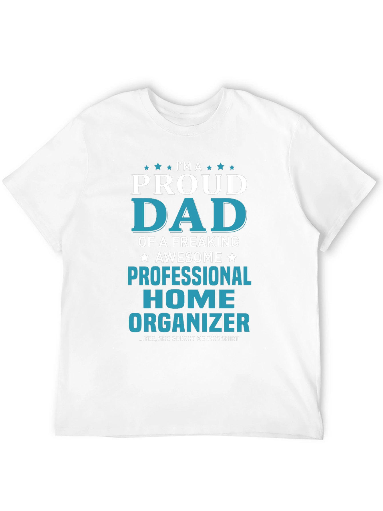 Proud Dad Professional Home Organizer Graphic T-Shirt