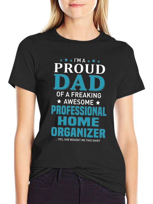Proud Dad Professional Home Organizer Graphic T-Shirt
