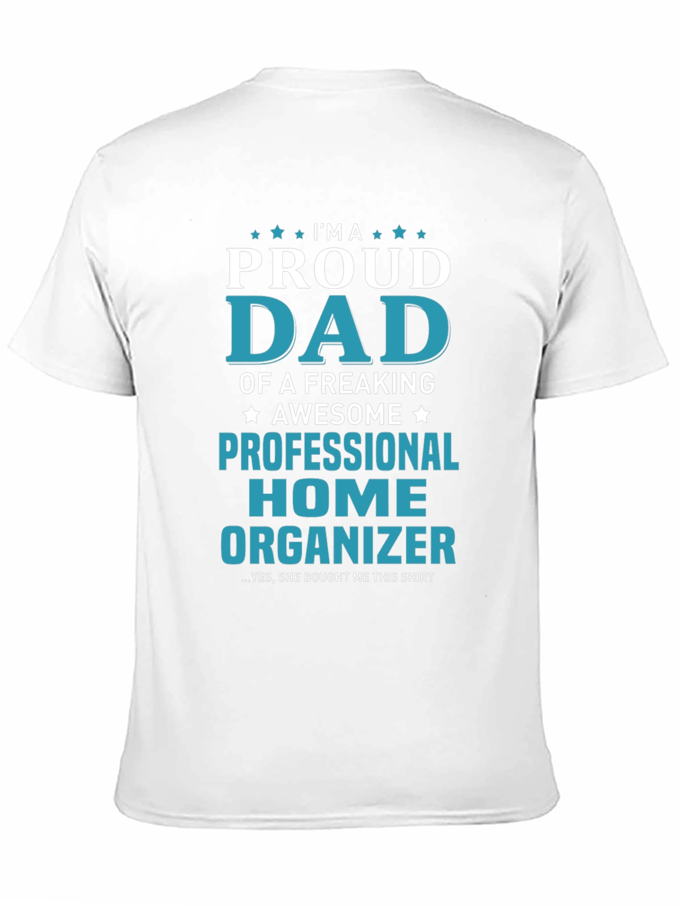 Proud Dad Professional Home Organizer Graphic T-Shirt