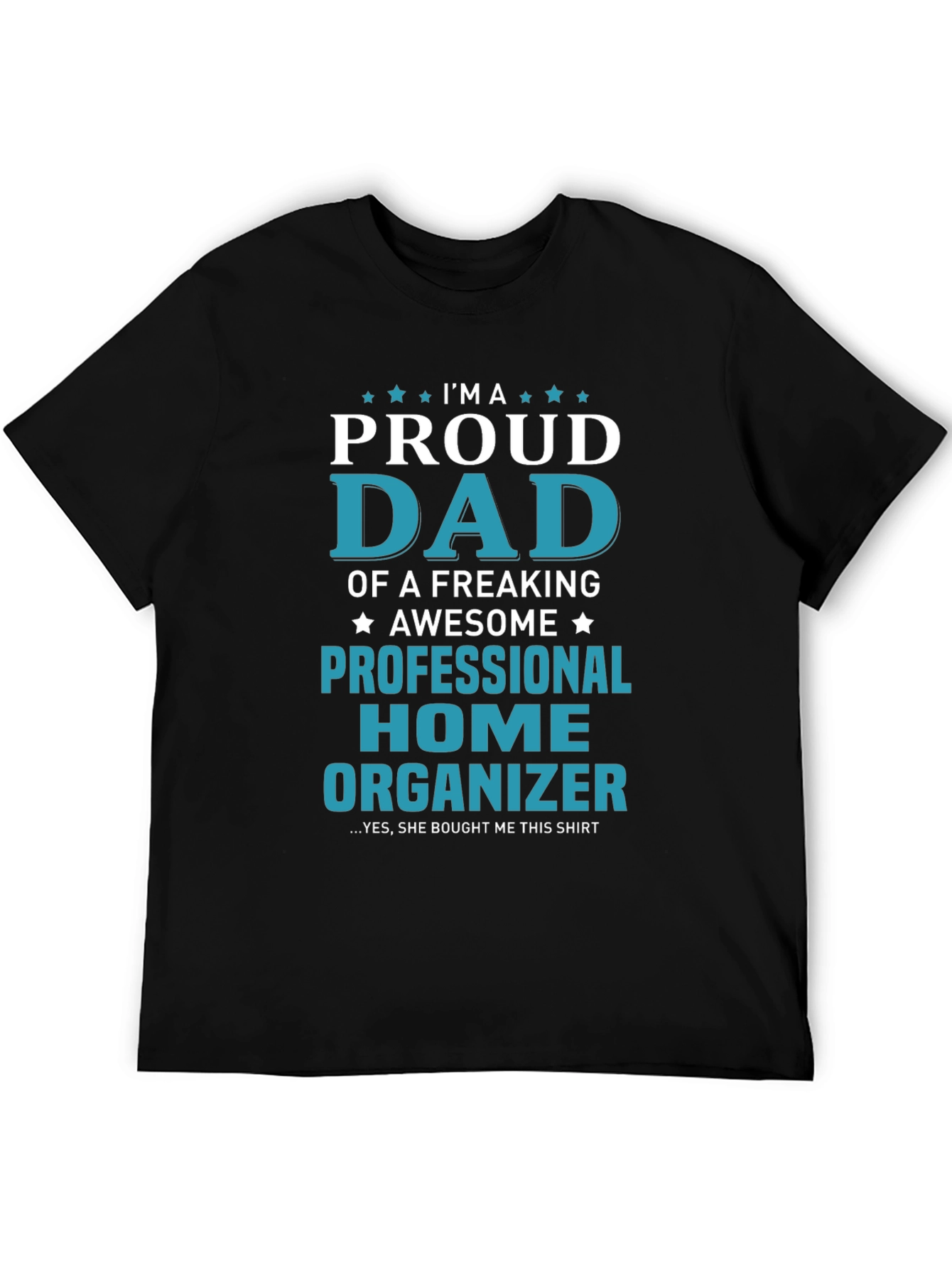 Proud Dad Professional Home Organizer Graphic T-Shirt