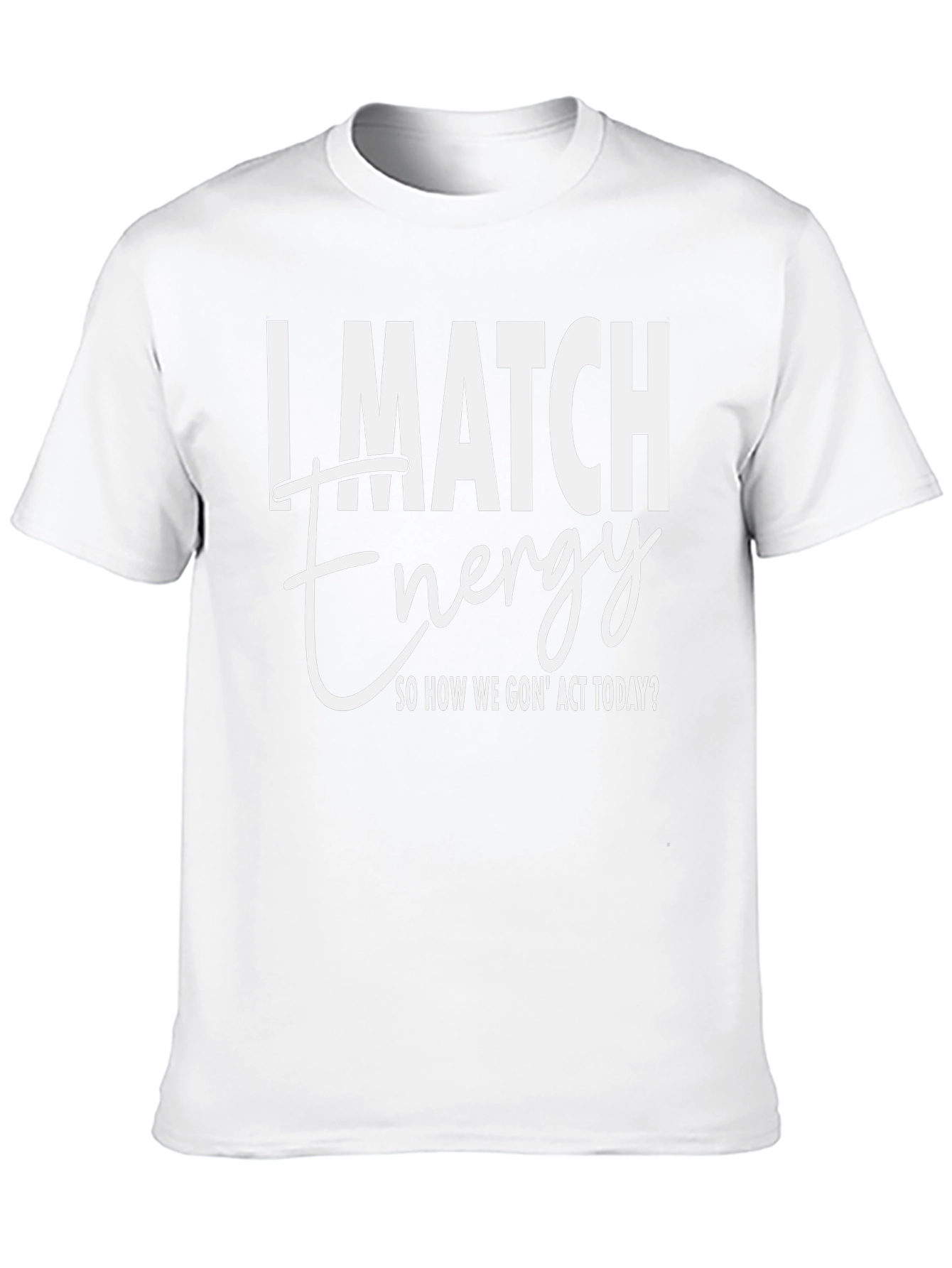 I Match Energy Graphic T-Shirt