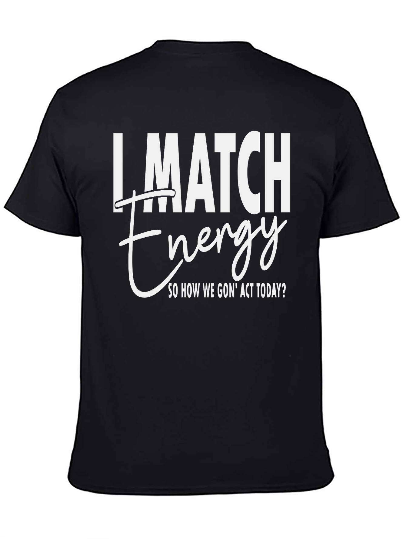 I Match Energy Graphic T-Shirt