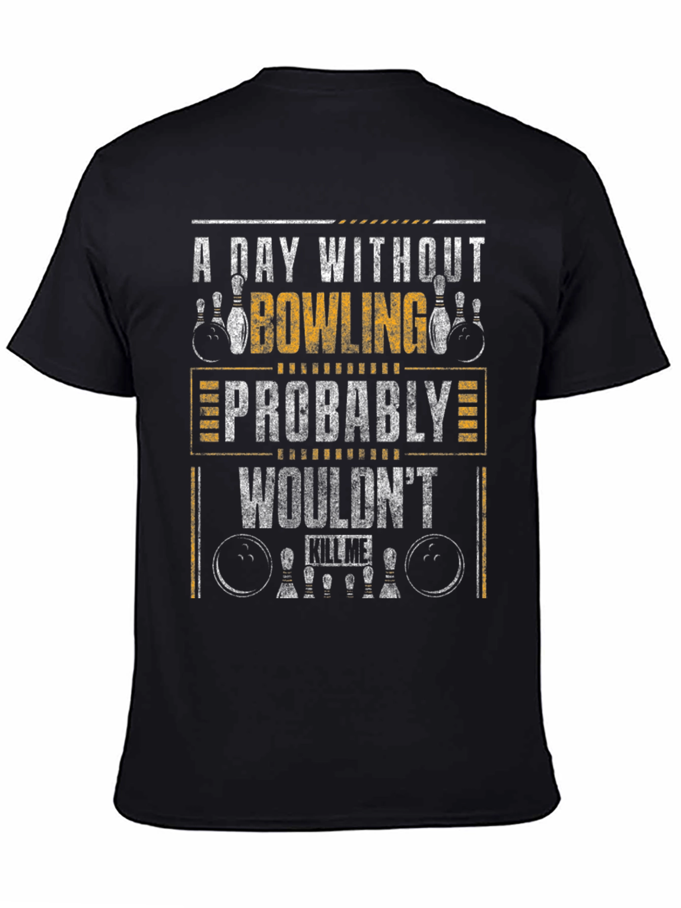 A Day Without Bowling T-Shirt