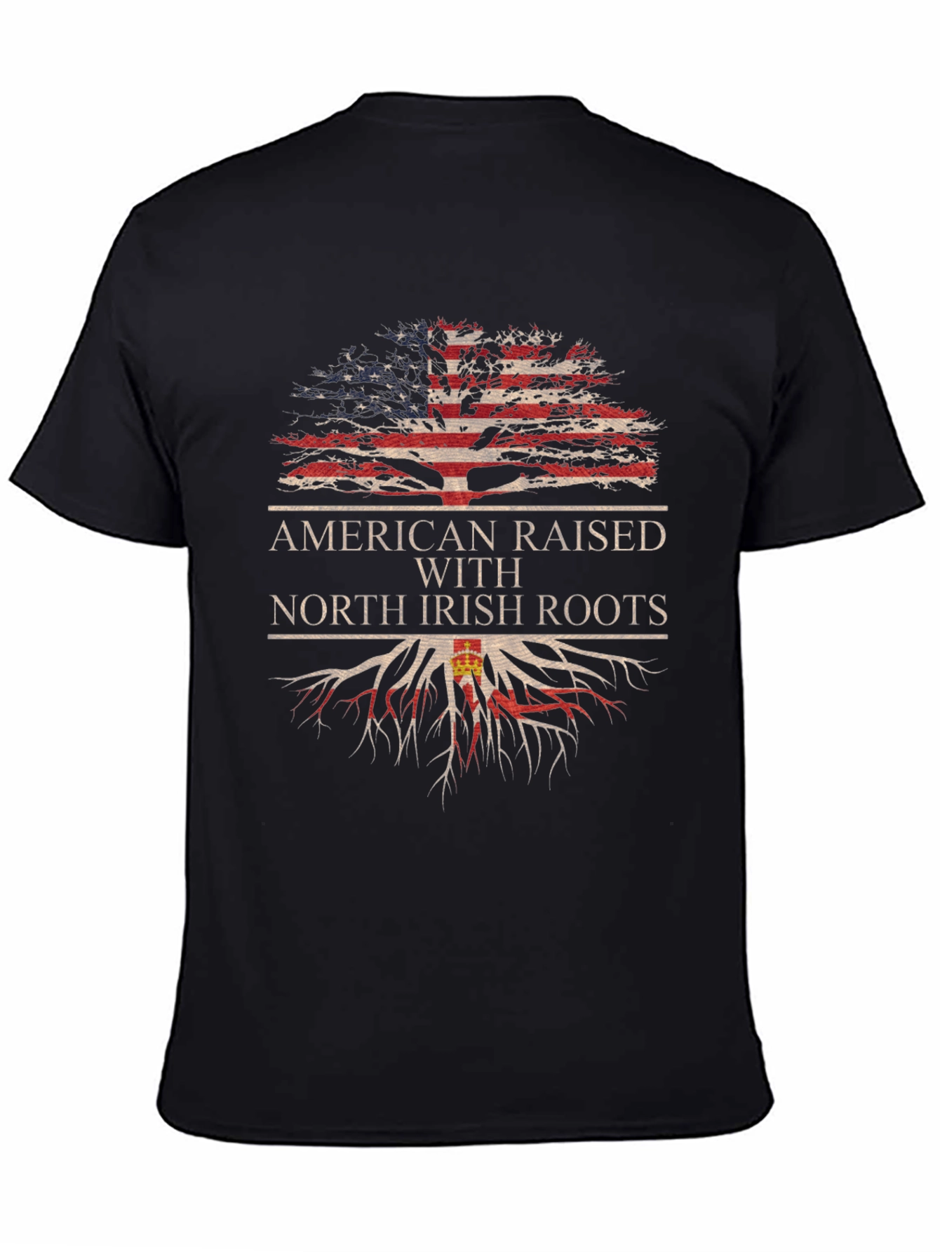 American Raised North Irish Roots T-Shirt
