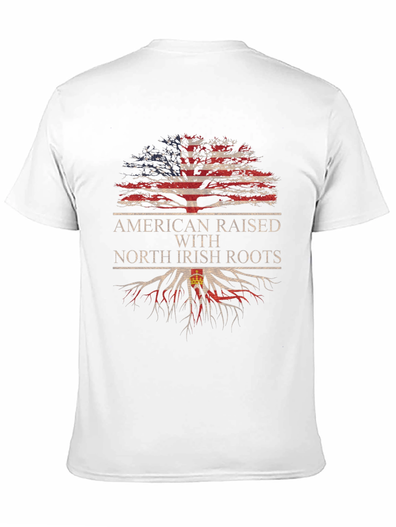 American Raised North Irish Roots T-Shirt