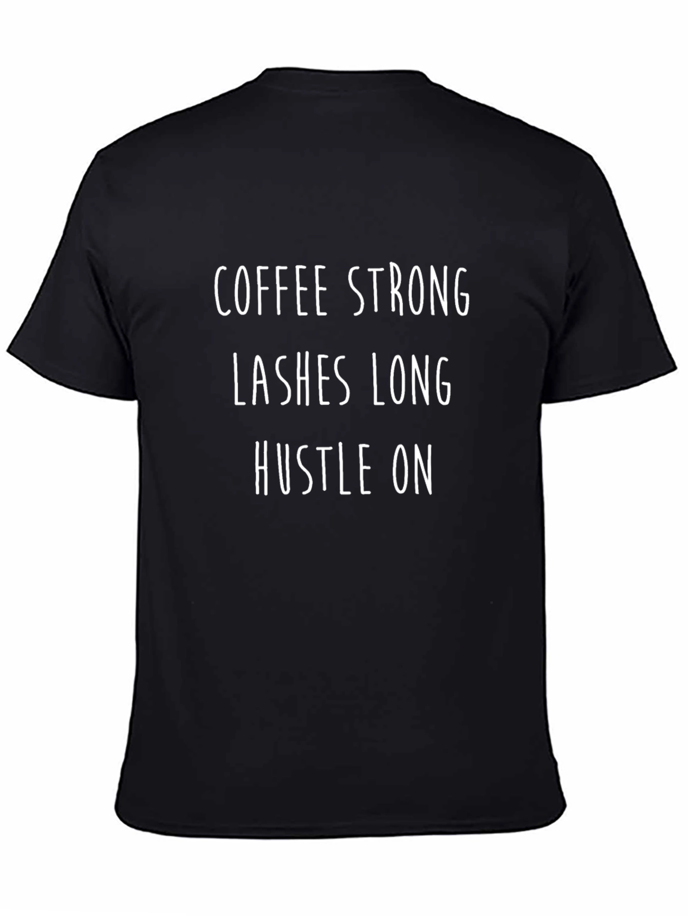 Coffee Strong Lashes Long Hustle On Tee