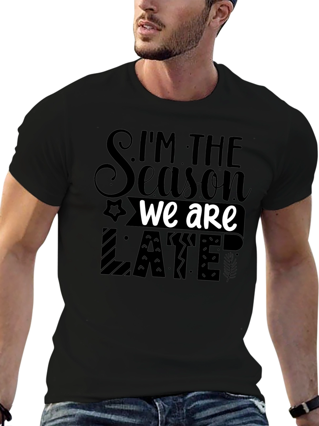 Im the Season We Are Late Funny Novelty T-Shirt